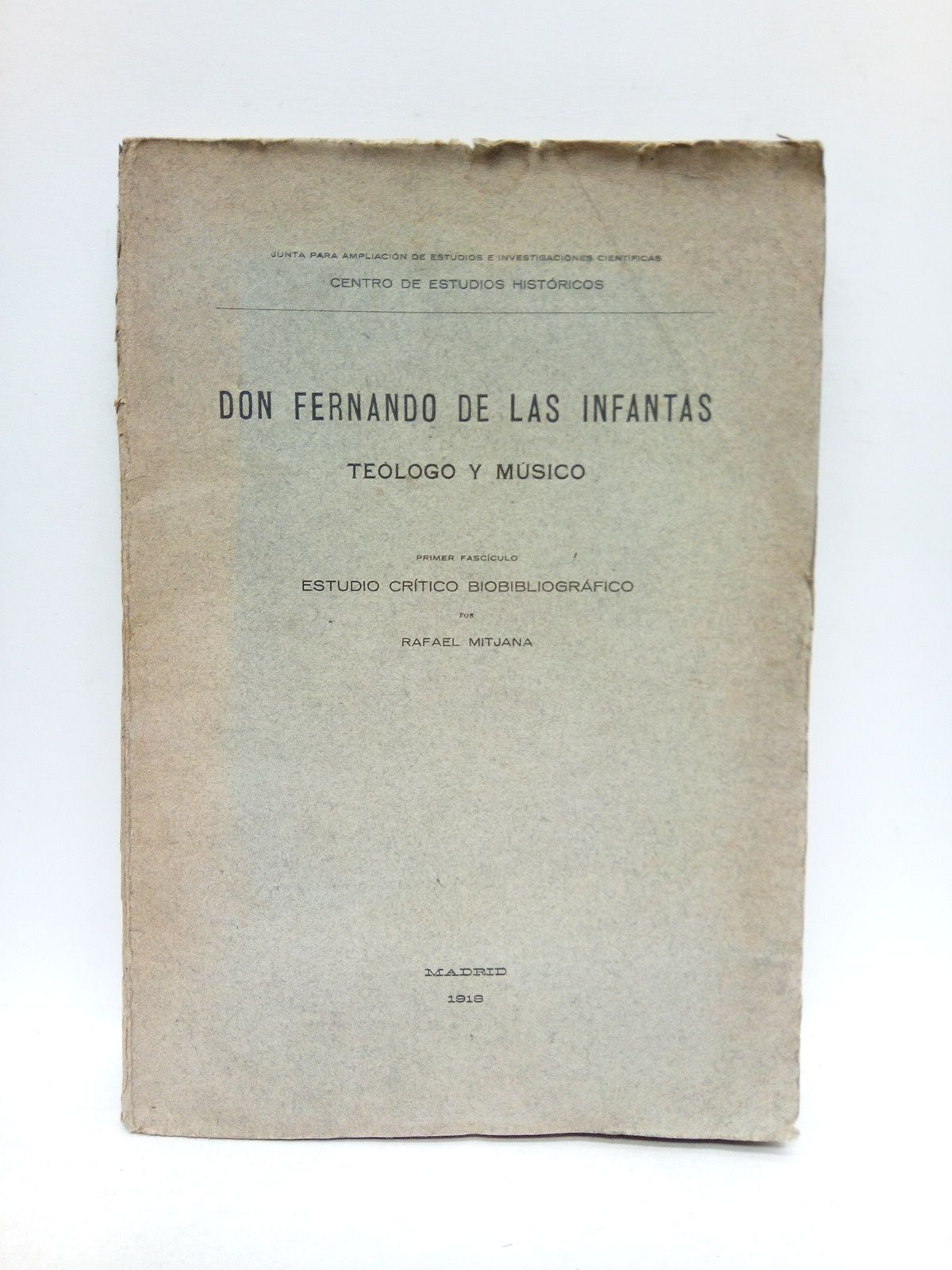 MITJANA, Rafael - Don Fernando de las Infantas. Telogo y Msico. Primer fascculo: Estudio crtico biobibliogrfico