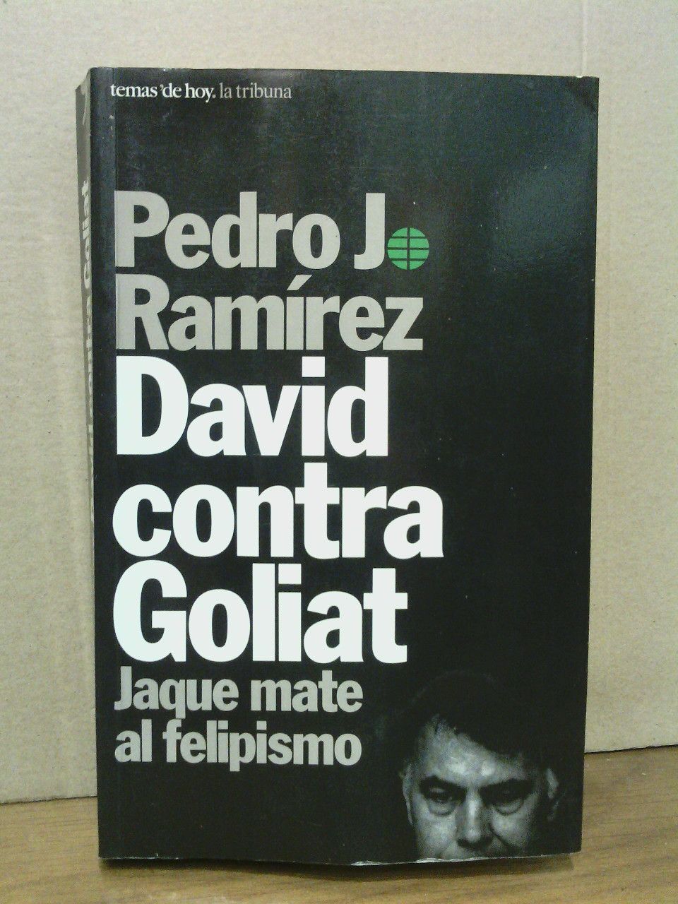 RAMREZ, Pedro J. - David contra Goliat: Jaque mate al felipismo