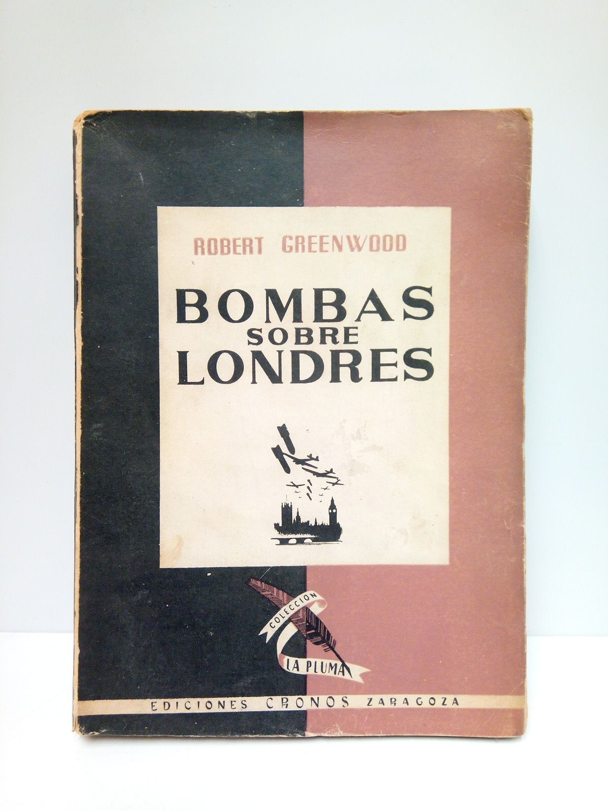 GREENWOOD, Robert - Bombas sobre Londres. (Novela) /  Versin espaola de Antonio Guardiola