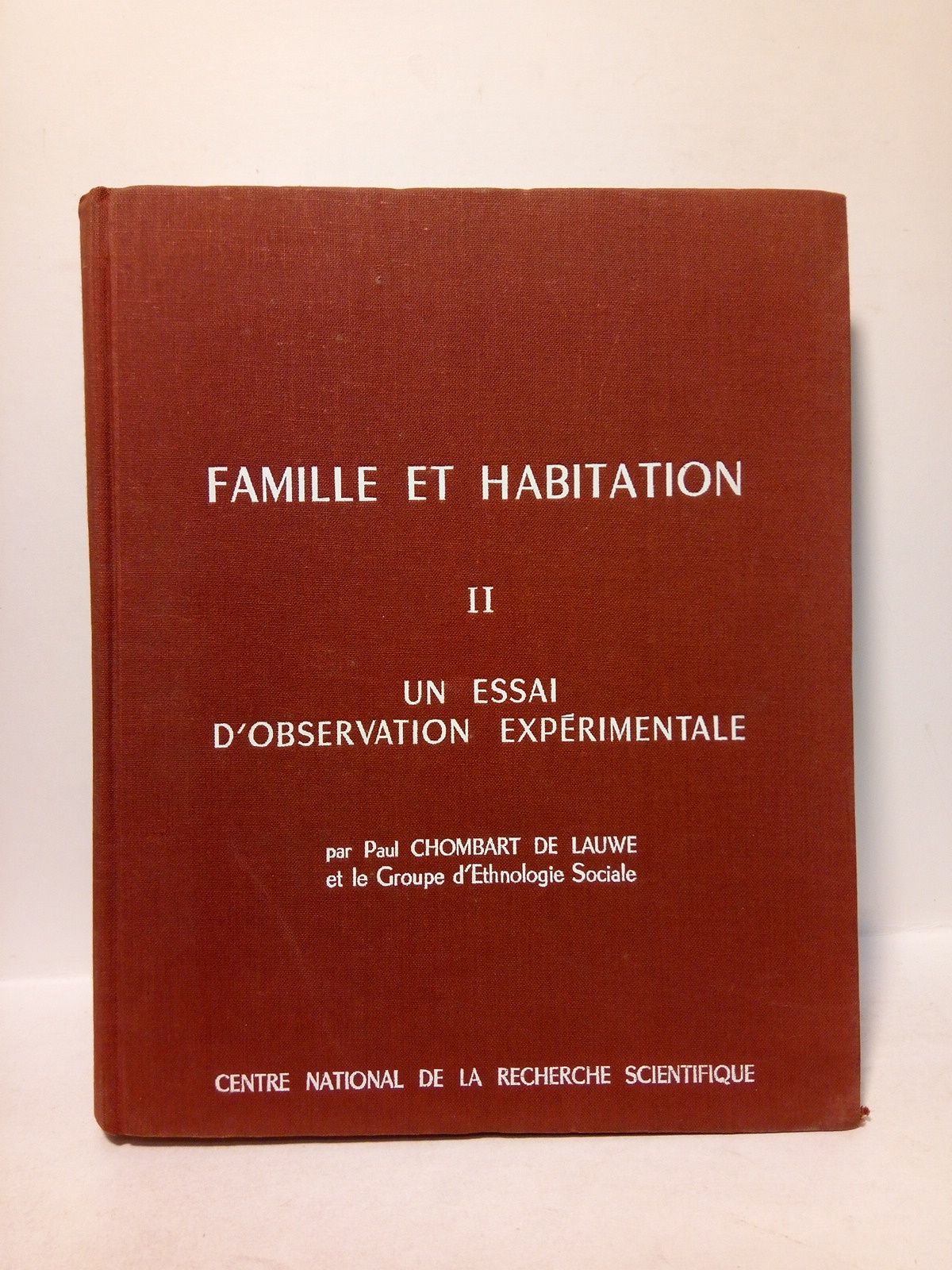 CHOMBART DE LAUWE, Paul - Famille et Habitation. II.: Un essai d'observation exprimentale /  Par Paul Chombart de Lauwe et J. Jenny, L. Couvreur, P. Labat, J. Retel, J. Charazac, M. J. Vhambart de Lauwe, G. Rocher, D. Dubois-Taine, E. Perroy