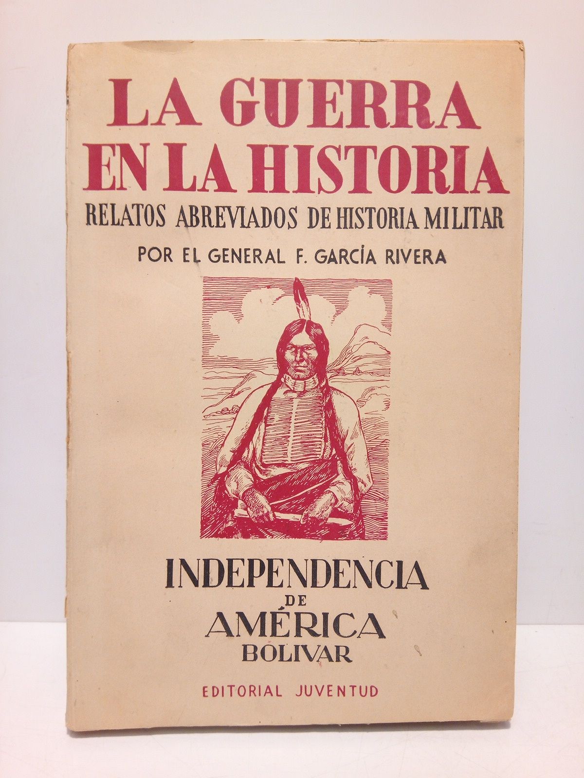 GARCIA RIVERA, Federico - Independencia de Amrica: Bolvar (1809-1898)