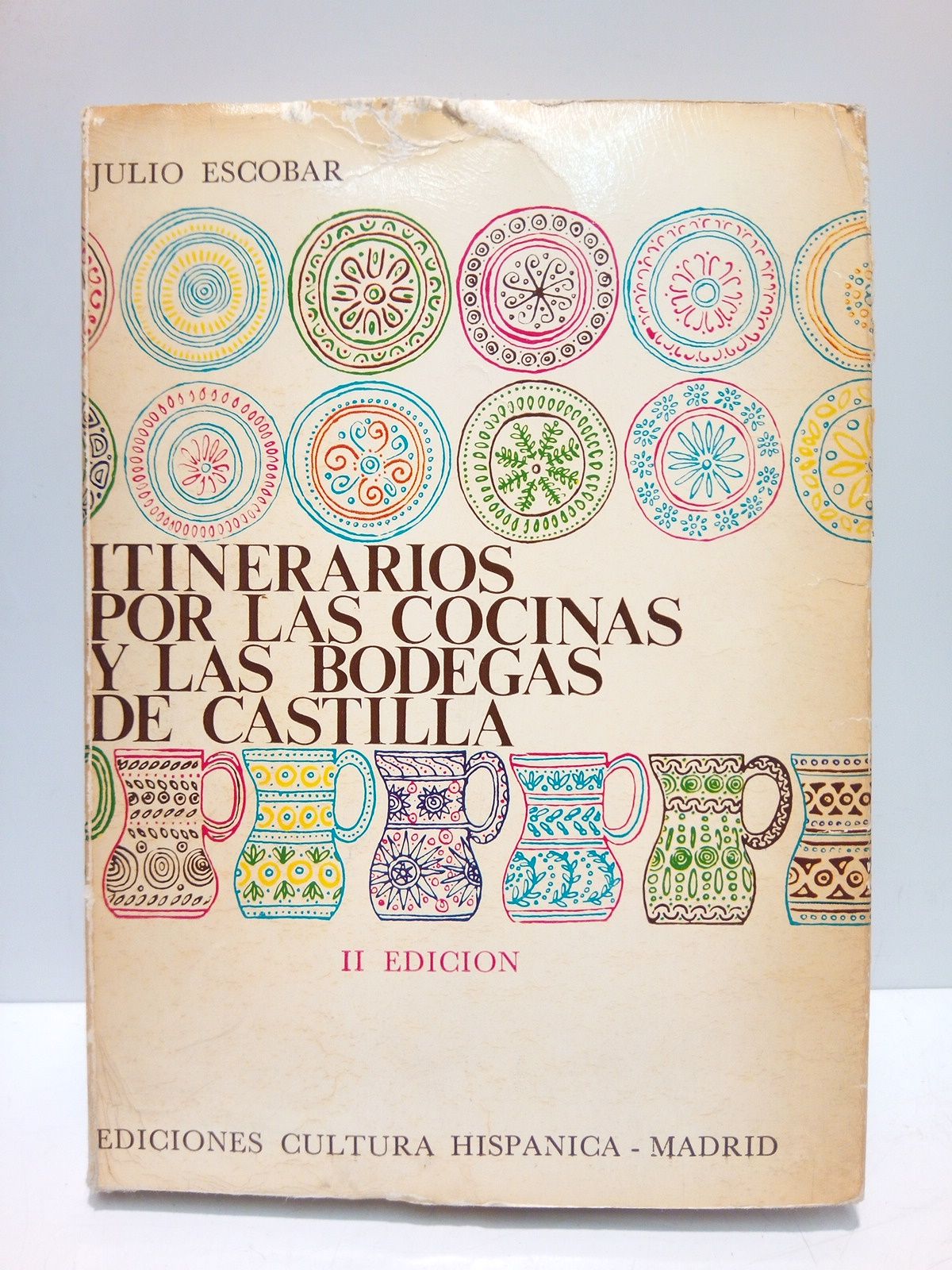 ESCOBAR, Julio - Itinerarios por las cocinas y las bodegas de Castilla. (Libro declarado de inters turstico por el Ministerio de Informacin y Turismo) /  Cubierta e ilustraciones por MAXIMO
