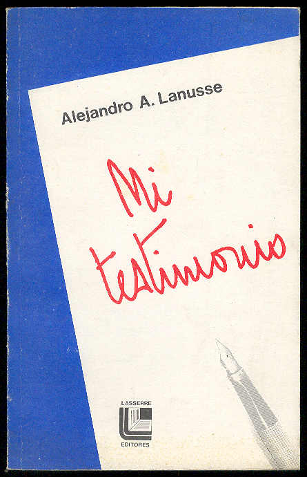 LANUSSE, Alejandro A. - Mi testimonio