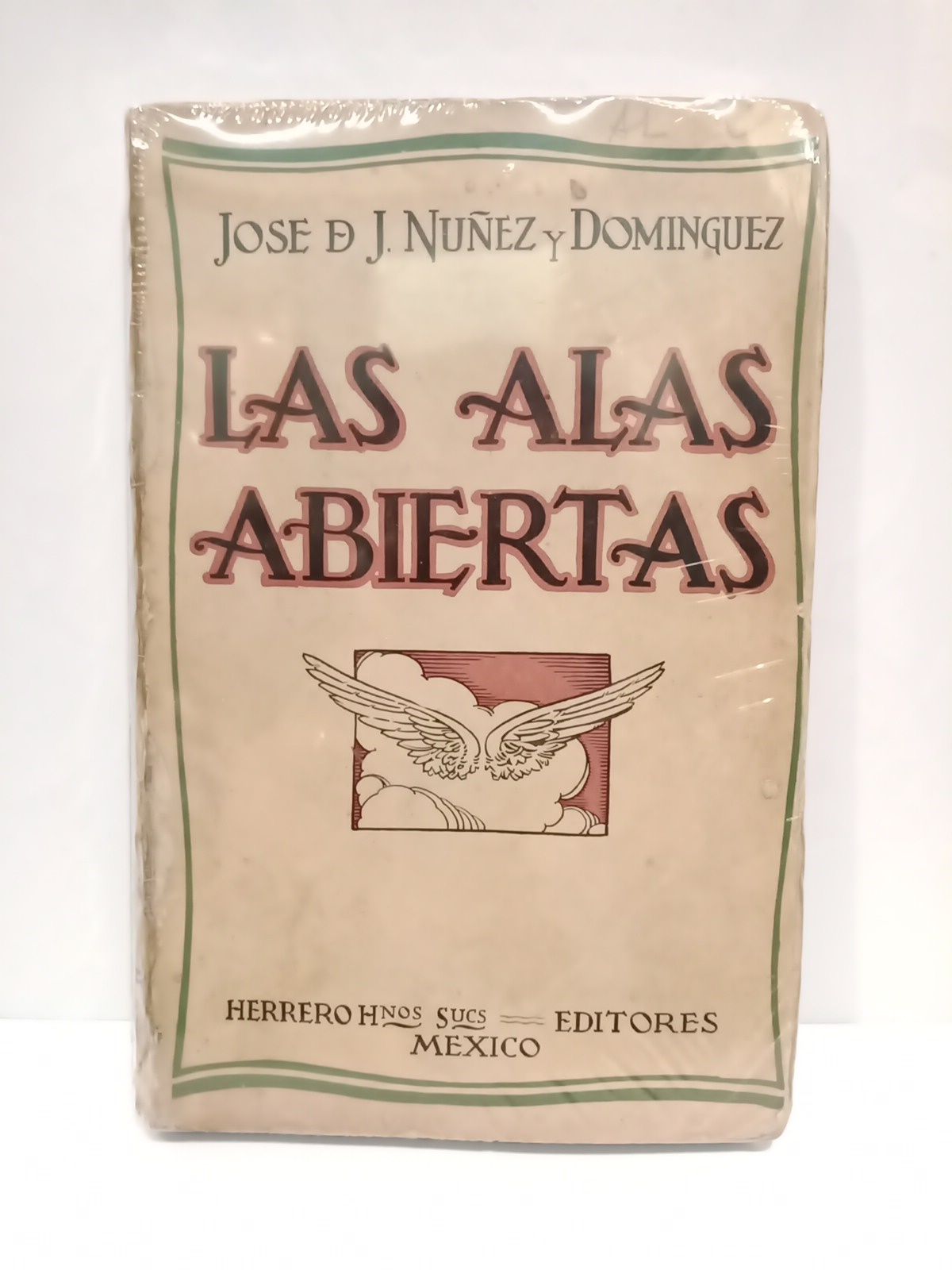 NUEZ Y DOMINGUEZ, Jos de J. - Las alas abiertas /  Prlogo de Luis G. Urbina