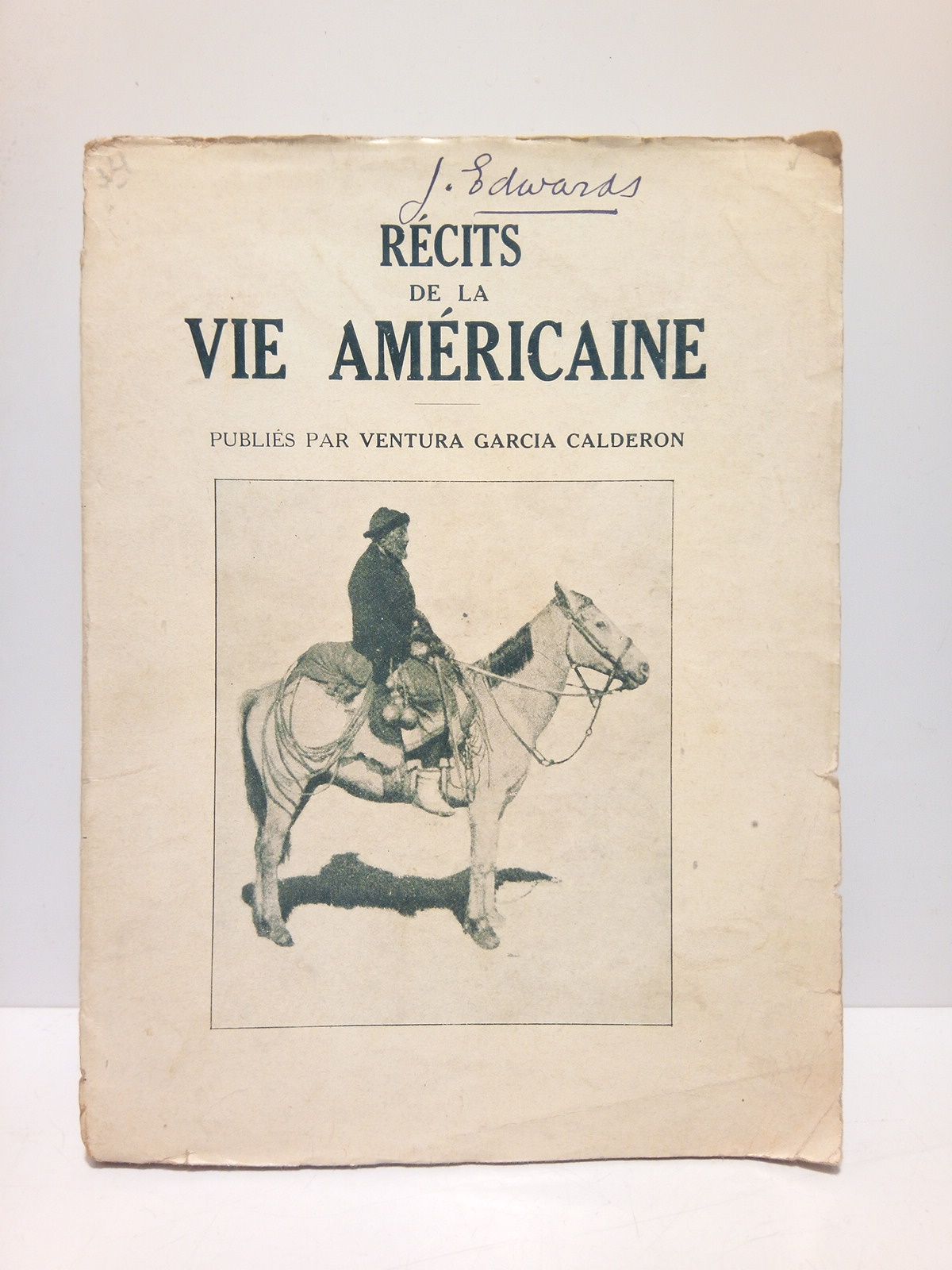 GARCIA CALDERON, Ventura [Publis par] - Rcits de la vie amricaine /  Par J. S. Alvarez; H. Quiroga; A. Maya; J. de Viana; R. J. Payro; A. Arinos; M. Leguizamn; D. F. Sarmiento; C. Hispano; A. Rangel; L. Lugones; A. Hernndez Cat; R. Palma; R. Fernndez Guardia; M. Bernardez; C. Reyles; Magn; A. Sux; J.C. Dvalos. Traduits par Max Daireaux; F. de Miomandre; Philas Lebesgue; Manoel Gahisto; Jean Cassou; Georges Pillement; H. de Bengoechea; Marcel Vuillermoz. Et publis par Ventura Garca Caldern