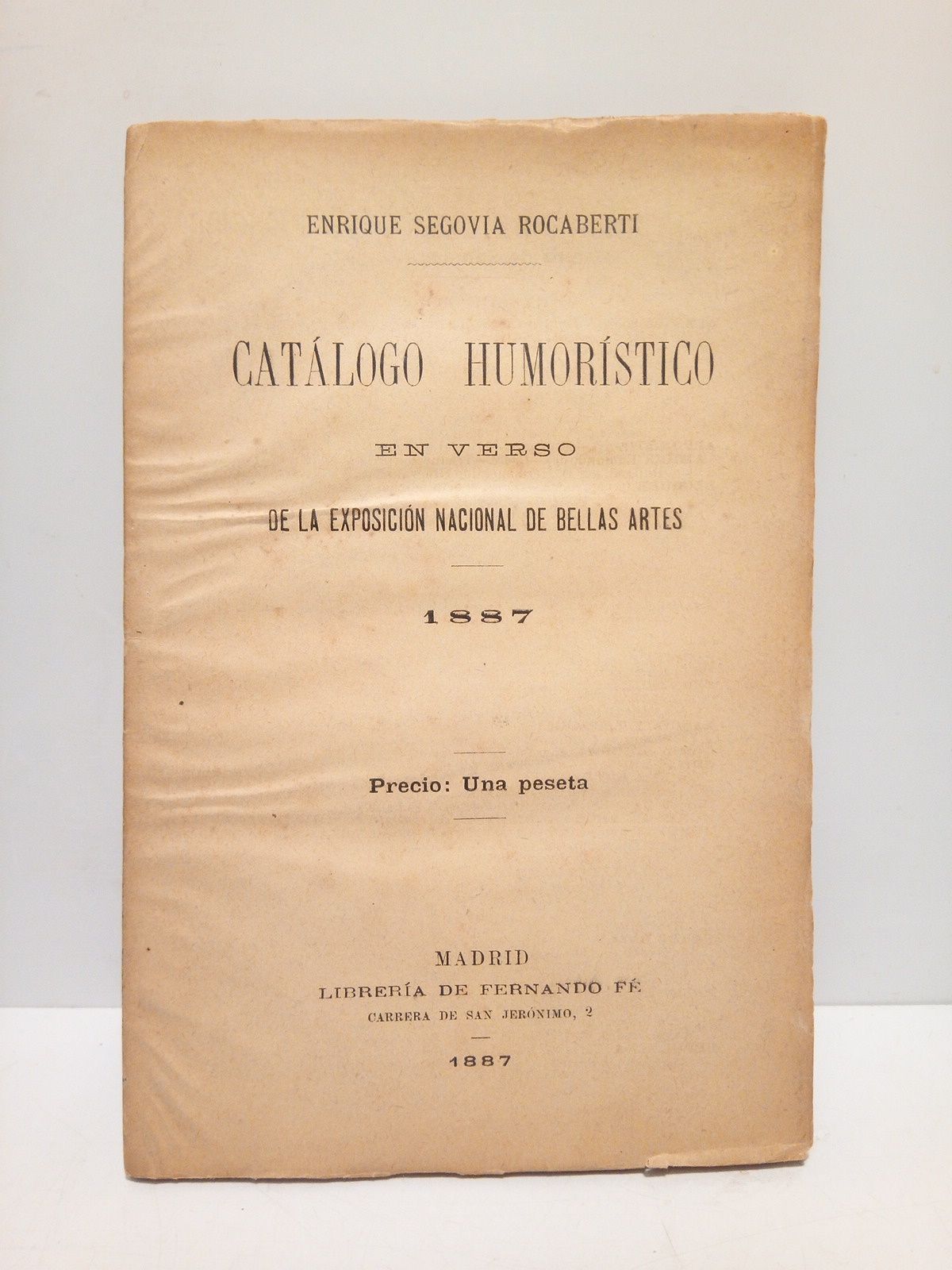 SEGOVIA ROCABERTI, Enrique - Catlogo humorstico en verso de la Exposicin Nacional de Ballas Artes. 1887 [Celebrada en Madrid]