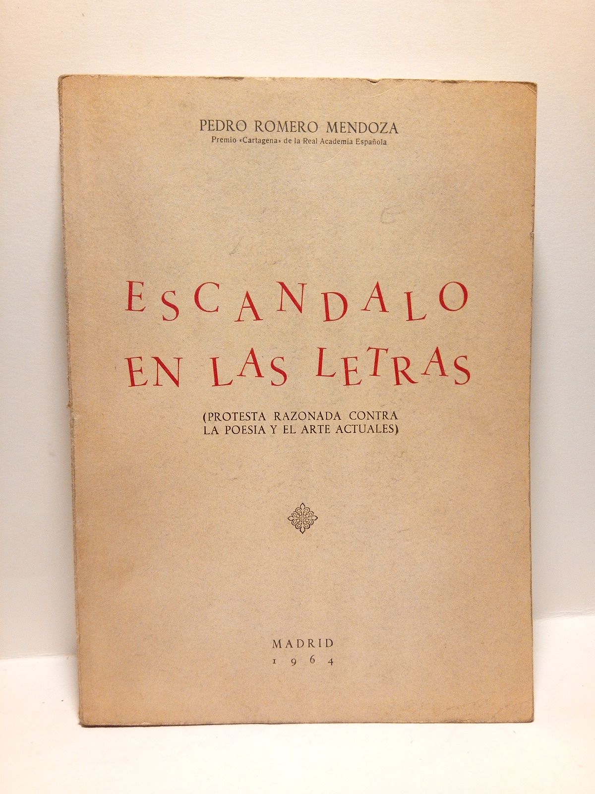 ROMERO MENDOZA, Pedro - Escndalo en las letras: Protesta razonada contra la poesa y el arte actuales