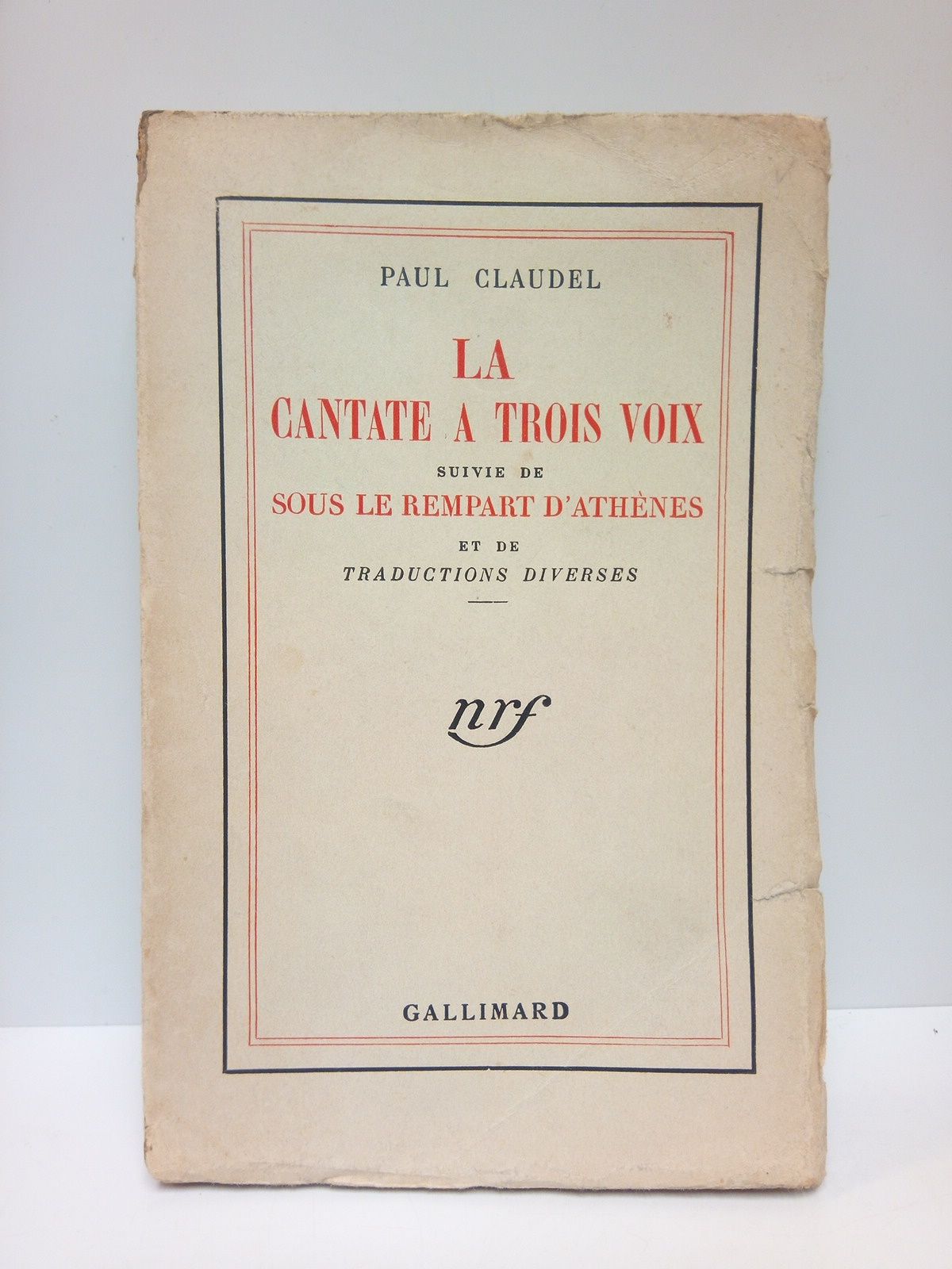 CLAUDEL, Paul - La Cantante a Trois Voix suivie de Sous le Rempart d'Athnes et de Traductions diverses