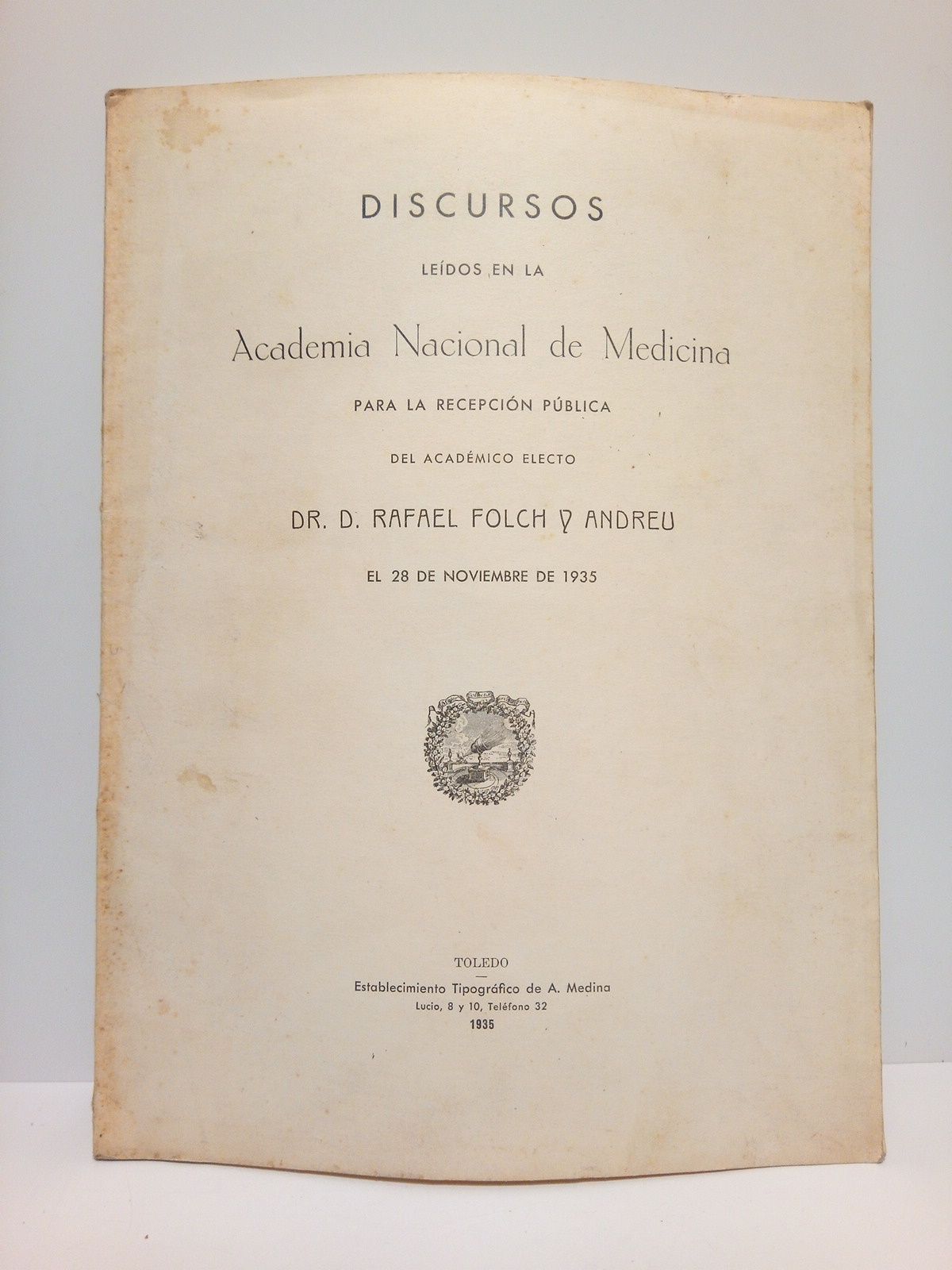 FOLCH Y ANDREU, Rafael - Criterios que nos muestran algunas farmacopeas vigentes. (Discurso de ingreso en la Academia Nacional de Medicina. CONTESTA: Obdulio Fernndez y Rodrguez. 28 de Noviembre de 1935)