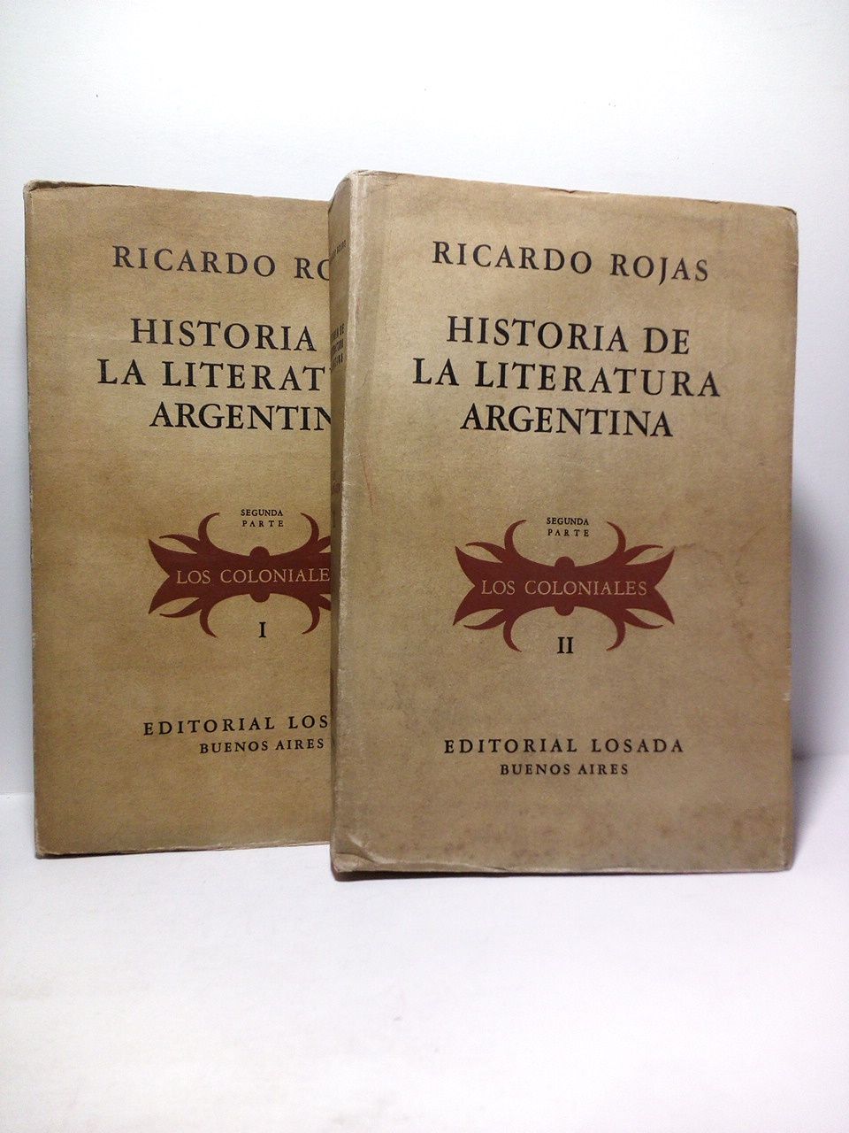 ROJAS, Ricardo - Historia de la Literatura Argentina. Vols. 3 y 4, Segunda Parte en 2 Tomos: LOS COLONIALES