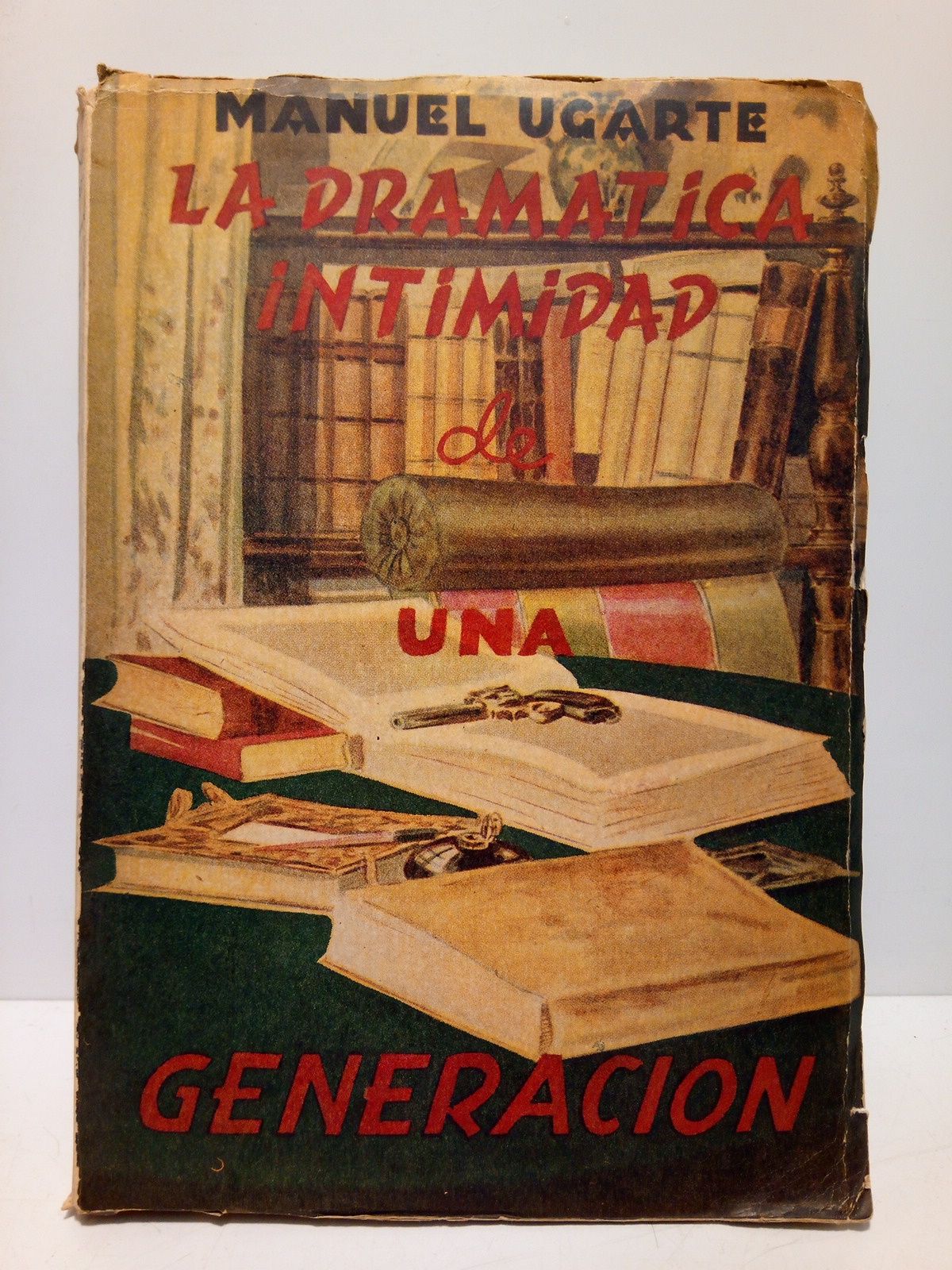 UGARTE, Manuel - La dramtica intimidad de una generacin (Comentarios y recuerdos alrededor de Delmira Agustino, Francisco Contreras, Jos Santos Chocano, Rubn Dara, Enrique Gmez Carrillo, Joss Ingenieros, Leopoldo Lugones, Amado Nervo, Belisario Roldn, Florencio Snchez, Alfonsina Storni y Jos Mara Vargas Vila)