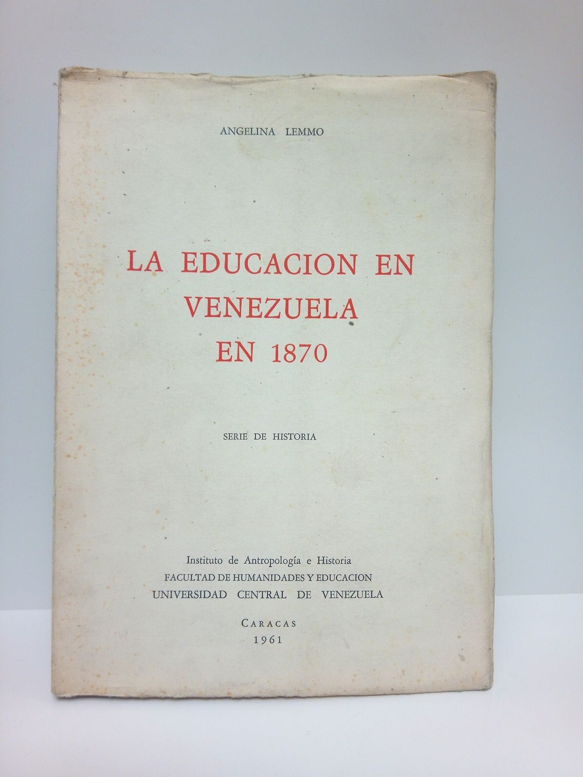 LEMMO, Angelina - La educacin en Venezuela en 1870: Serie de historia /  Presentacin por Miguel Acosta Saignes