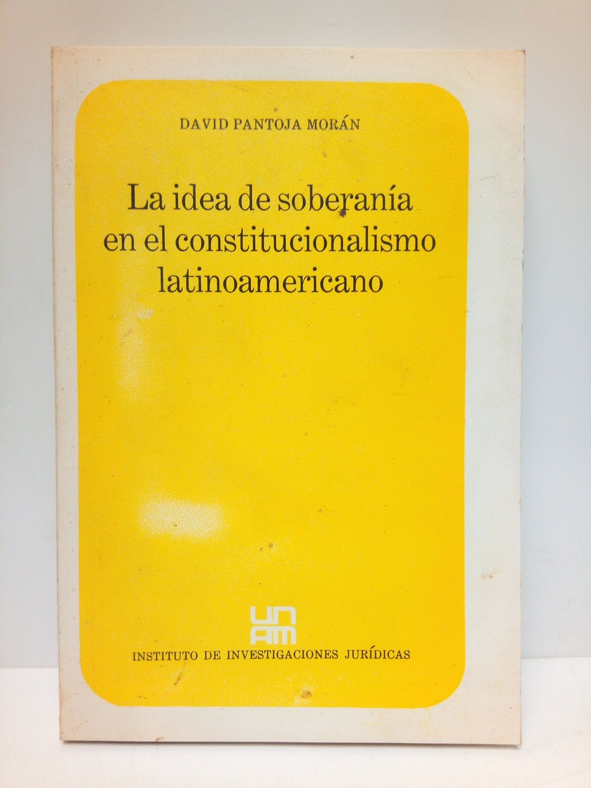 PANTOJA MORAN, David - La idea de soberana en el constitucionalismo latinoamericano