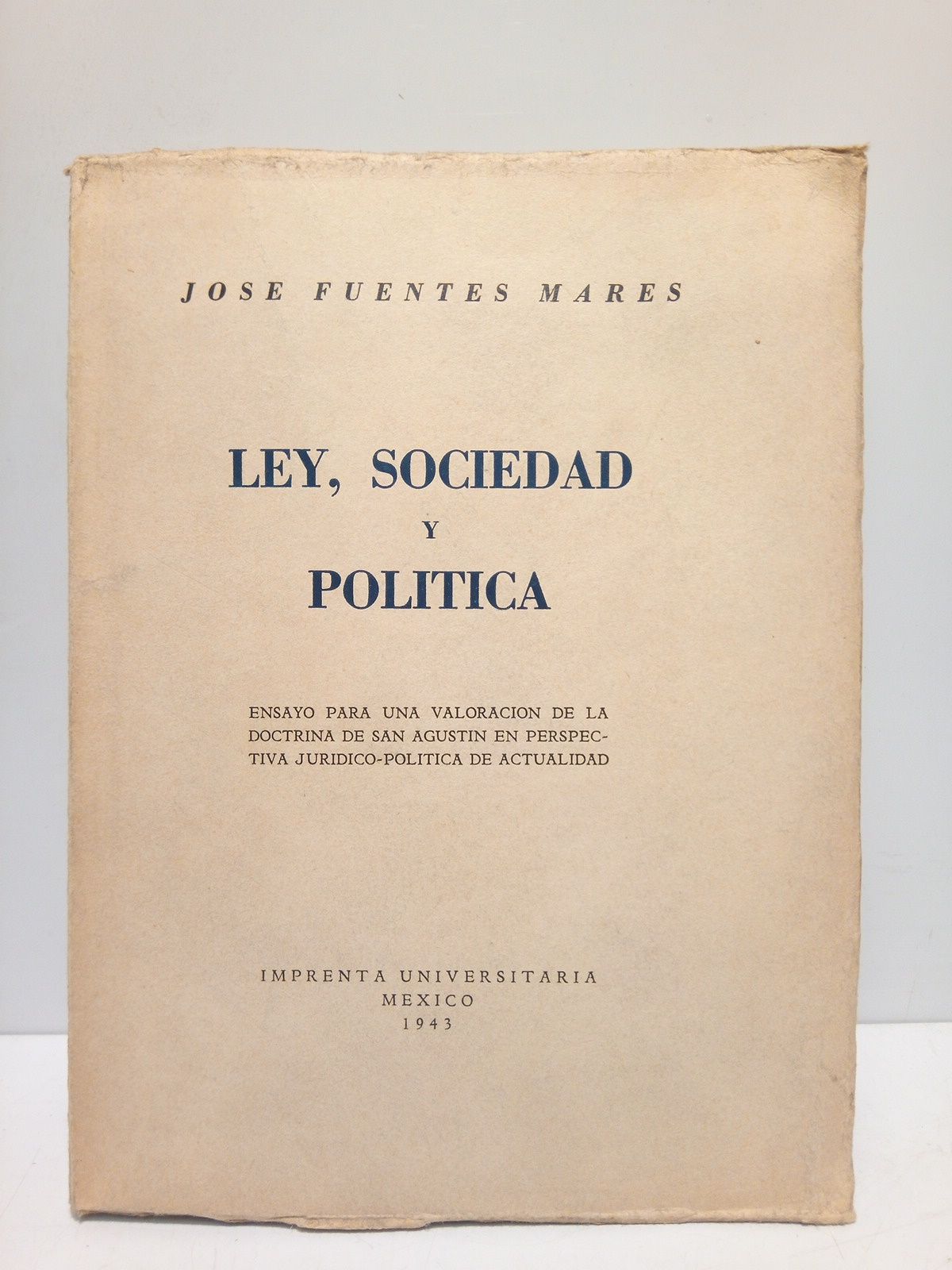 FUENTES MARES, Jos - Ley, Sociedad y Poltica: Ensayo para una valoracin de la Doctrina de San Agustn en perspectiva jurdico-poltica de actualidad