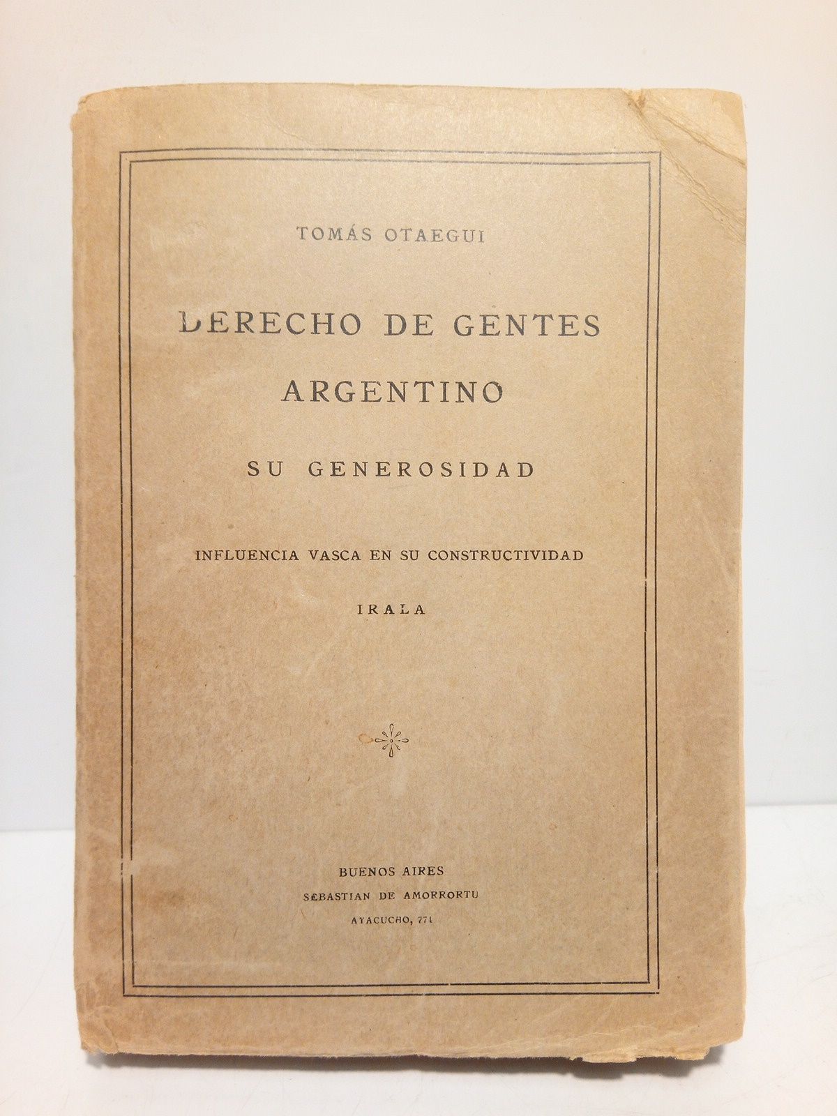 OTAEGUI, Toms - Derecho de Gentes Argentino, su generosidad. Influencia vasca en su constructividad, IRALA