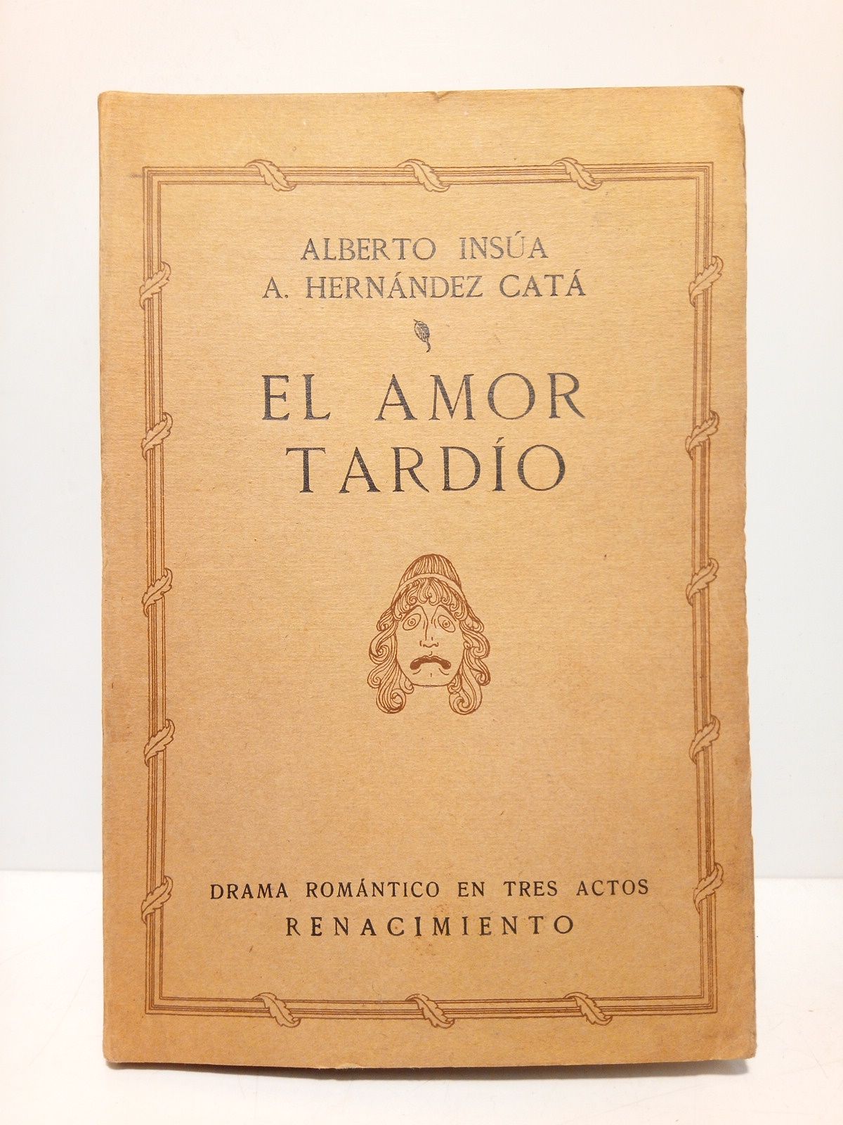 INSUA, Alberto y Alfonso Hernndez Cat - El amor tardo (Drama romntico en tres actos)