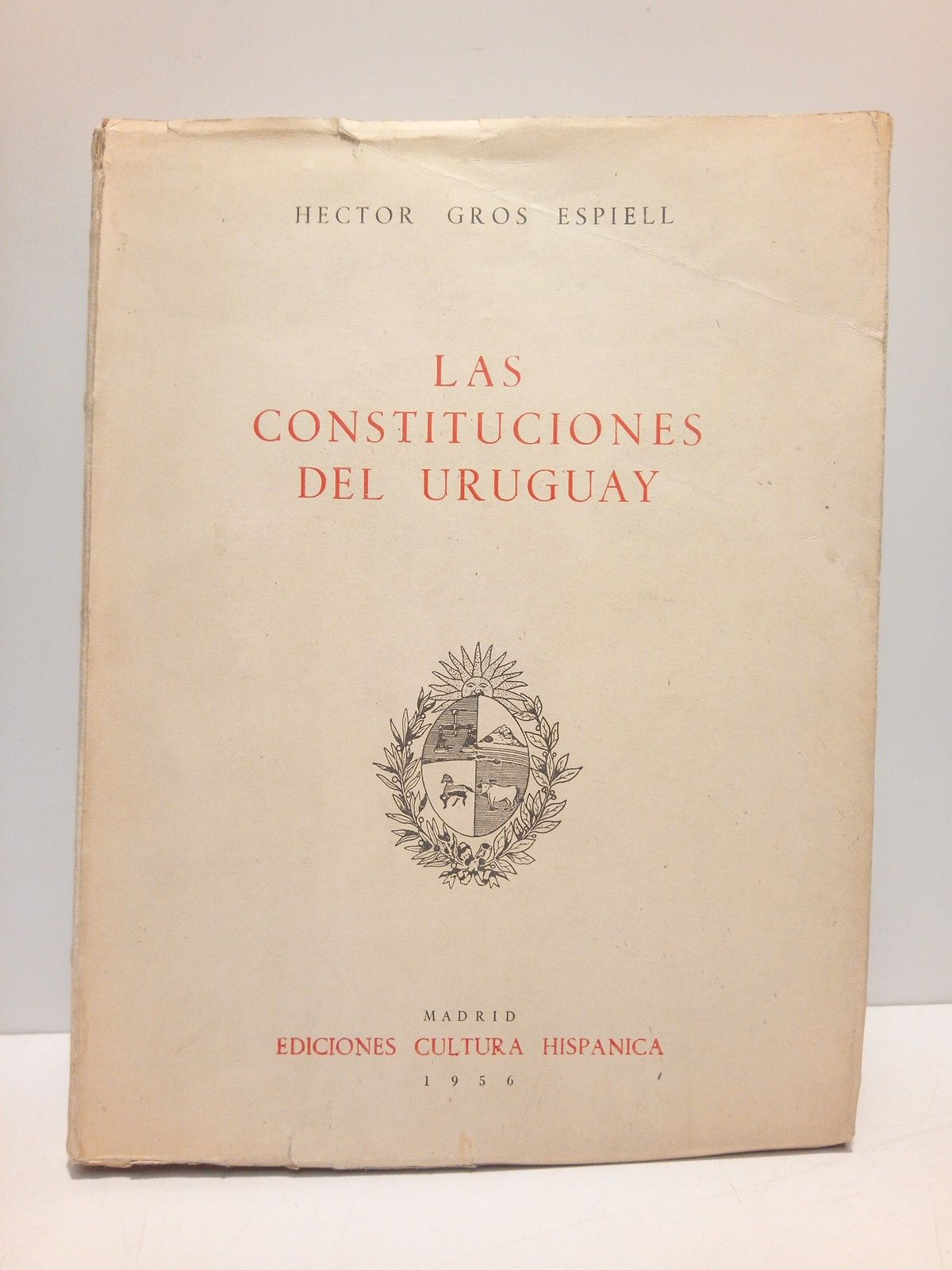 GROS ESPIELL, Hector - Las Constituciones del Uruguay: Exposicin, crtica y textos /  Prlogo de Manuel Fraga