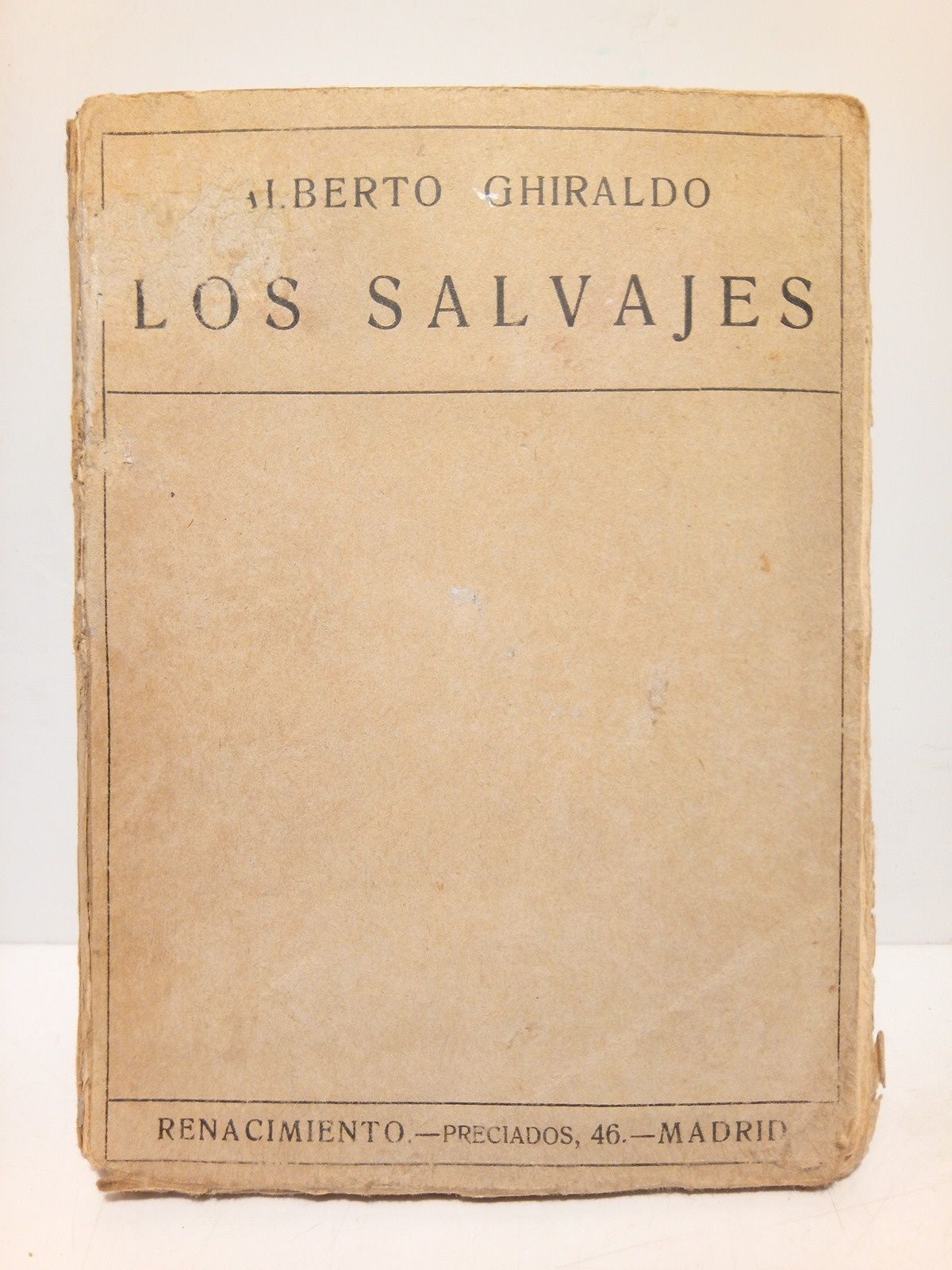 GHIRALDO, Alberto - Los salvajes (Trptico dramtico): Acto I. El Pericn; Acto II. La pulpera; Acto III. El rancho