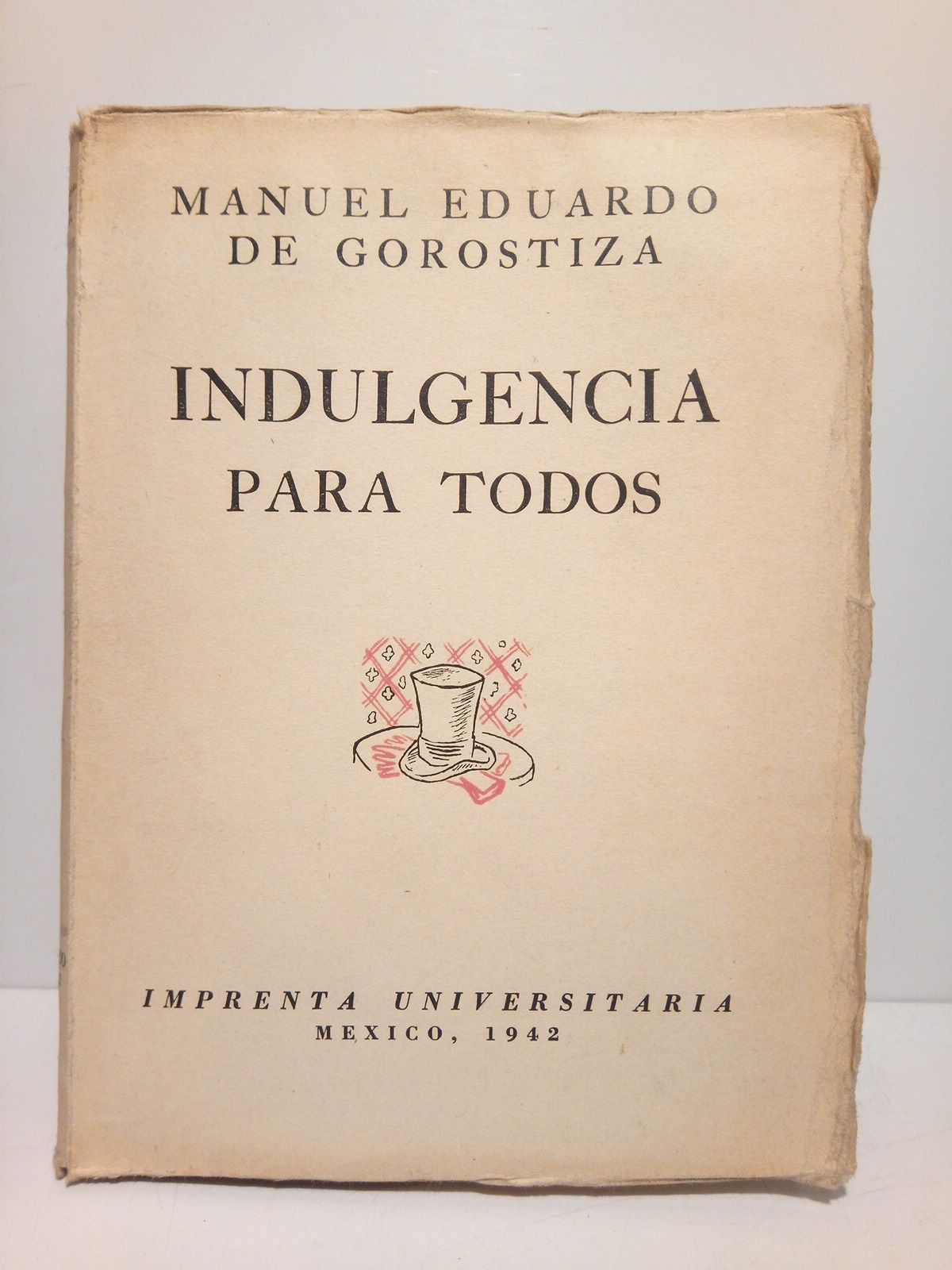 GOROSTIZA, Manuel Eduardo de - Indulgencia para todos [Teatro en verso] /  Prlogo de Mario Mariscal