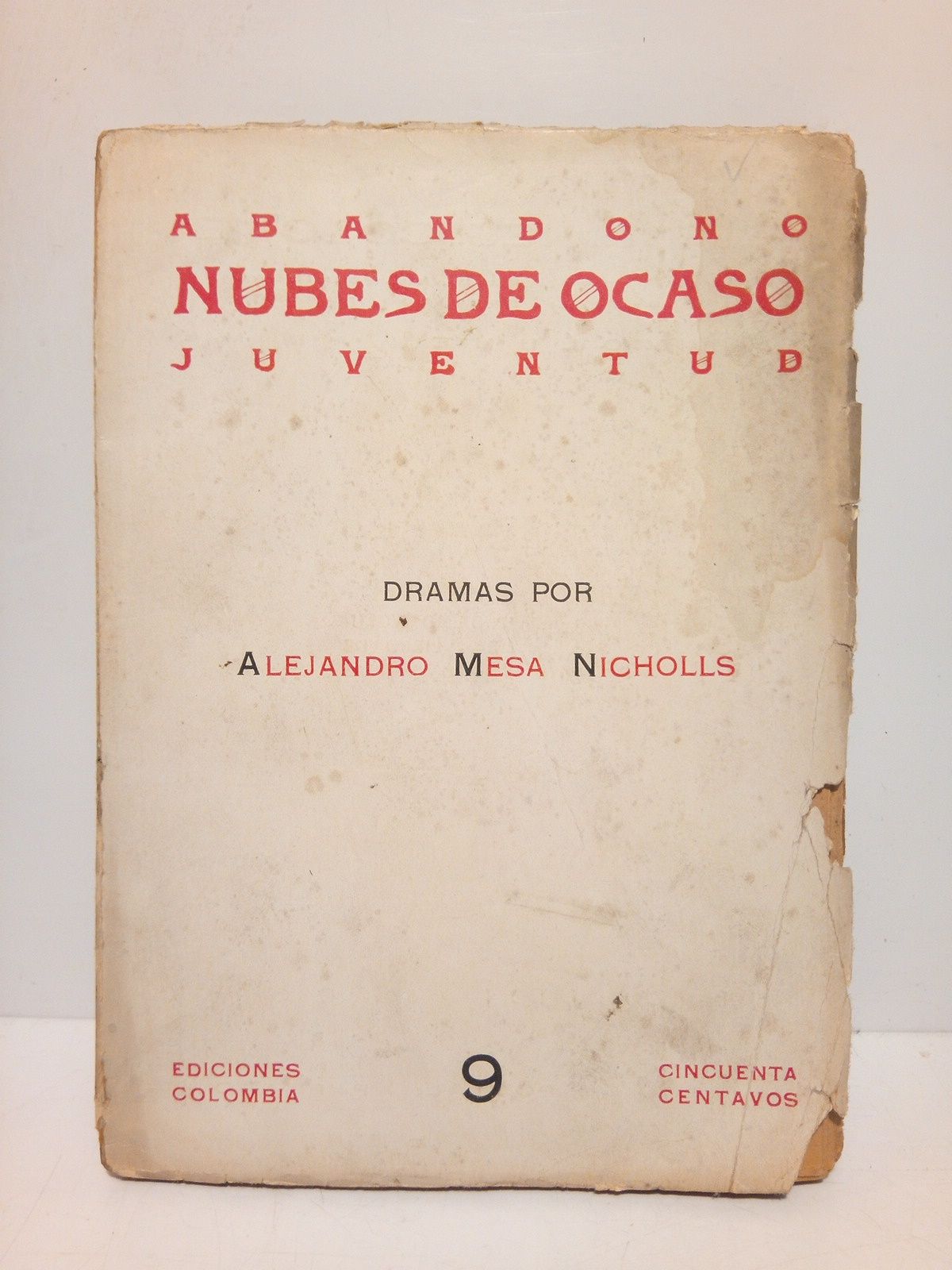 MESA NICHOLLS, Alejandro (1890 - 1920) - Abandono; Nubes de Ocaso; Juventud (Dramas)