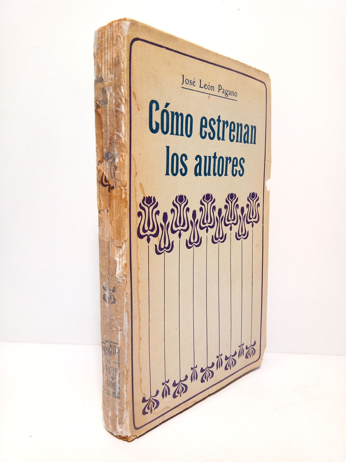 LEON PAGANO, Jos (1875-1964) - Cmo estrenan los autores (Cronicas de teatro)