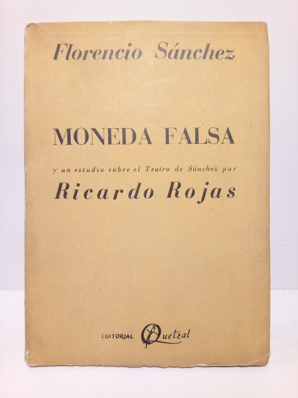 SANCHEZ, Florencio - Moneda falsa /   y un estudio sobre el Teatro de Snchez por Ricardo Rojas