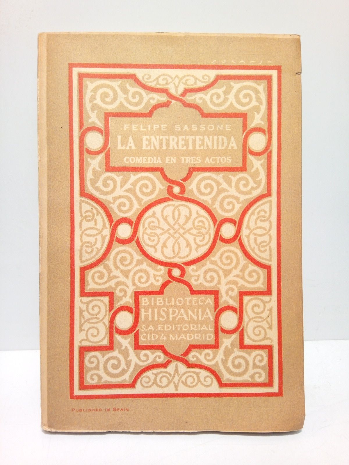 SASSONE, Felipe - La entretenida. (Comedia en tres actos, estrenada en el Teatro Cmico, de Madrid, la noche del da 1 de febrero de 1924)