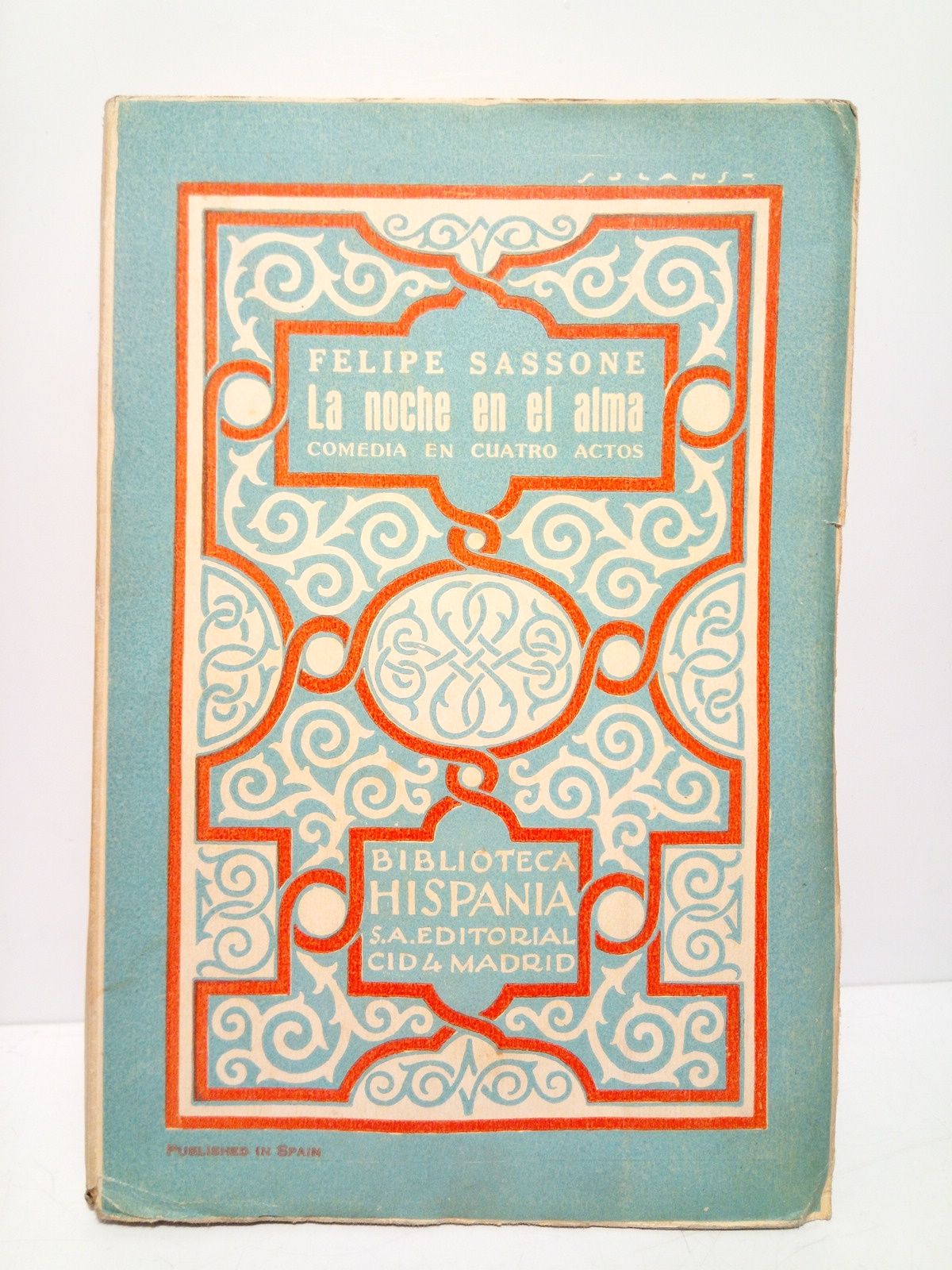 SASSONE, Felipe - La noche en el alma. (Comedia en cuatro actos y en prosa, estrenada en el Teatro Eslava, de Madrid, la noche del 20 de septiembre de 1920)