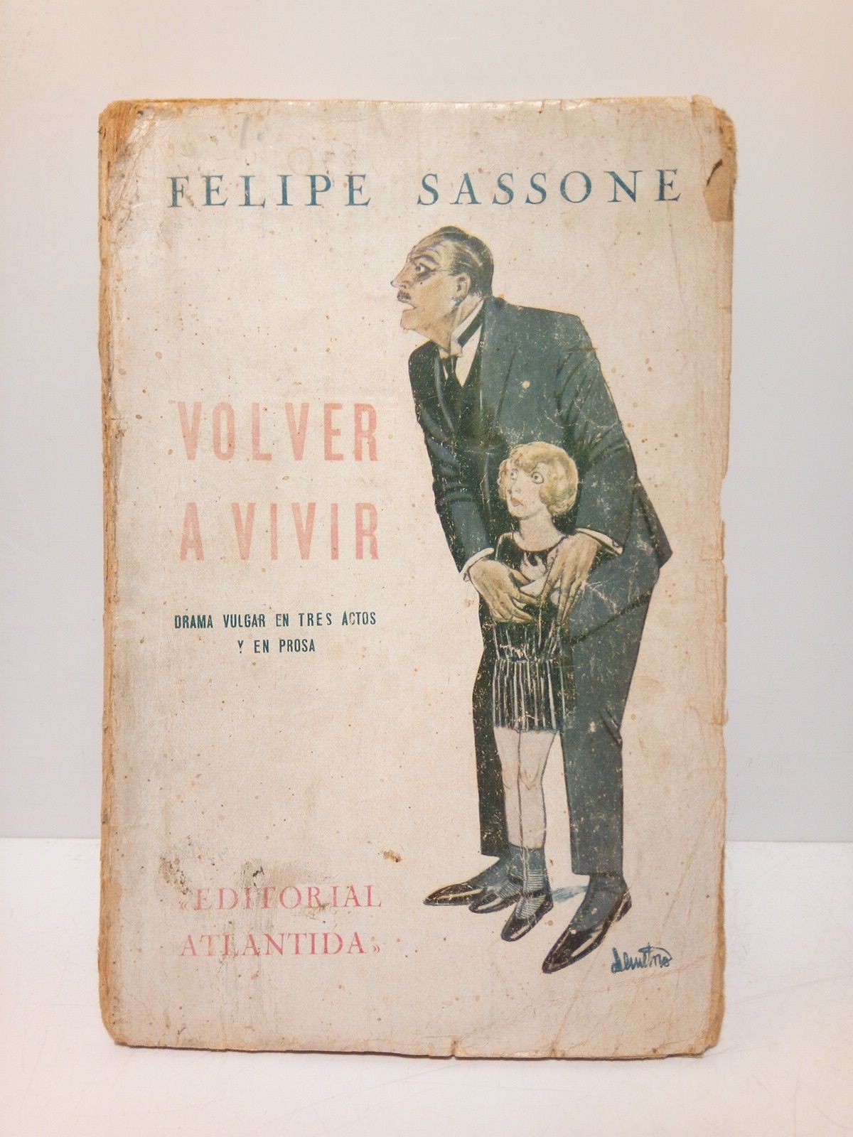 SASSONE, Felipe - Volver a vivir. (Drama vulgar en tres actos y en prosa)