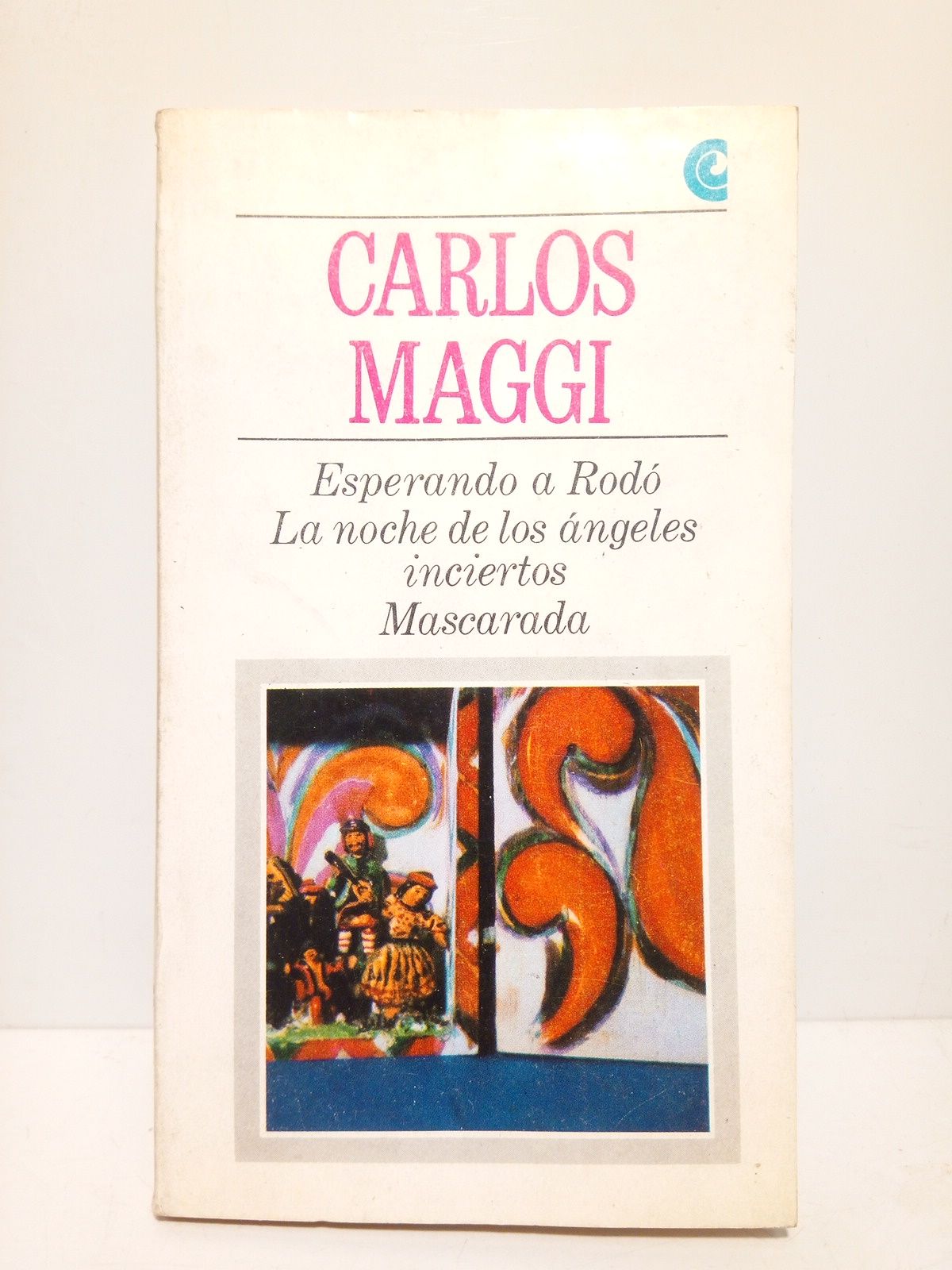 MAGGI, Carlos - Esperando a Rod; La noche de los ngeles inciertos; Mascarada [Teatro]