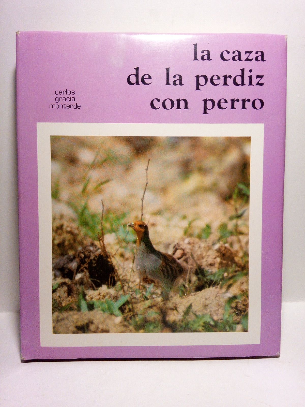 GRACIA MONTERDE, Carlos - La caza de la perdiz con perro