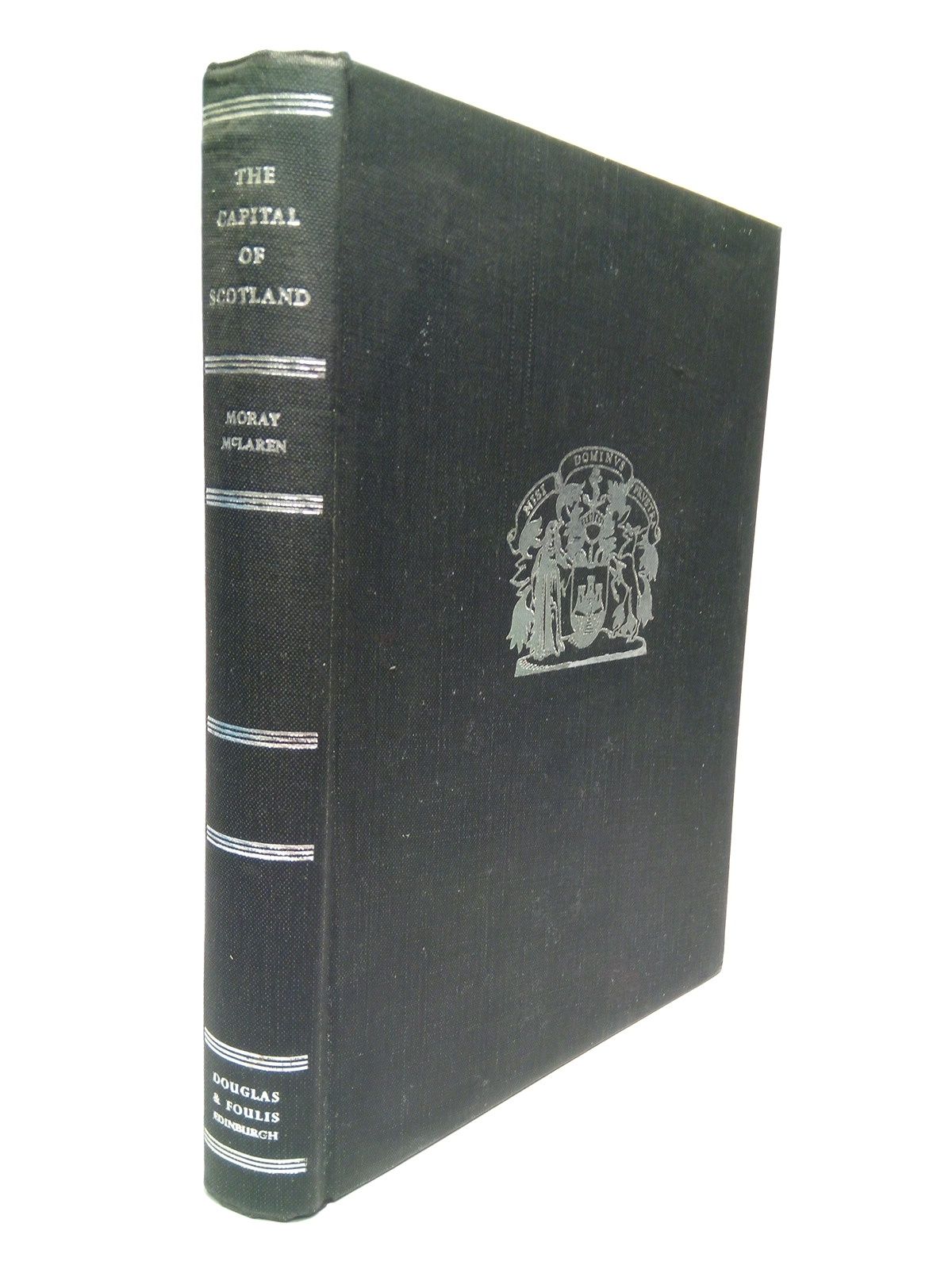 MCLAREN, Moray - The Capital of Scotland: A Twentieth-Century Contemplation on Edinburgh /  Published for The Right Honourable Sir Andrew Murray, Lord Provost of the City