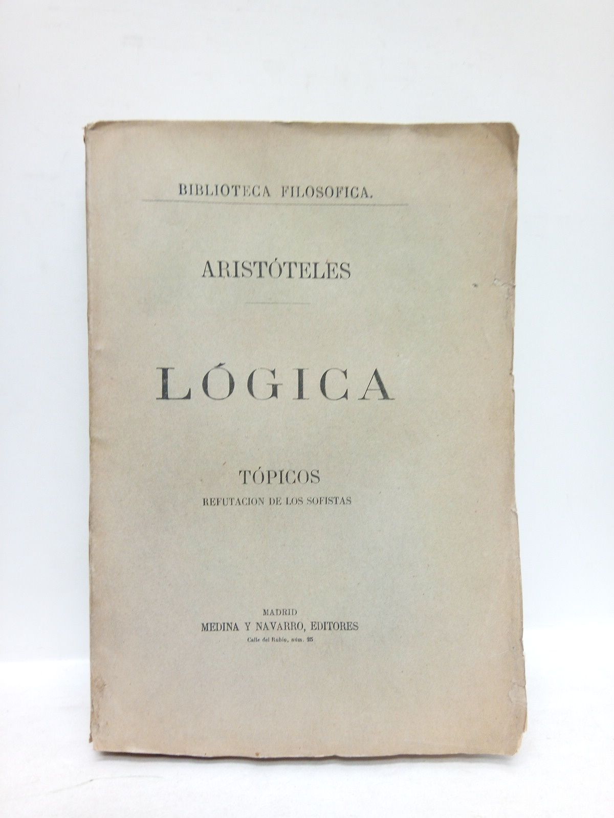 ARISTOTELES - Lgica. TOMO IV.: Tpicos, refutacin de los sofistas /  Puestas en lengua castellana por D. Patricio de Azcrate