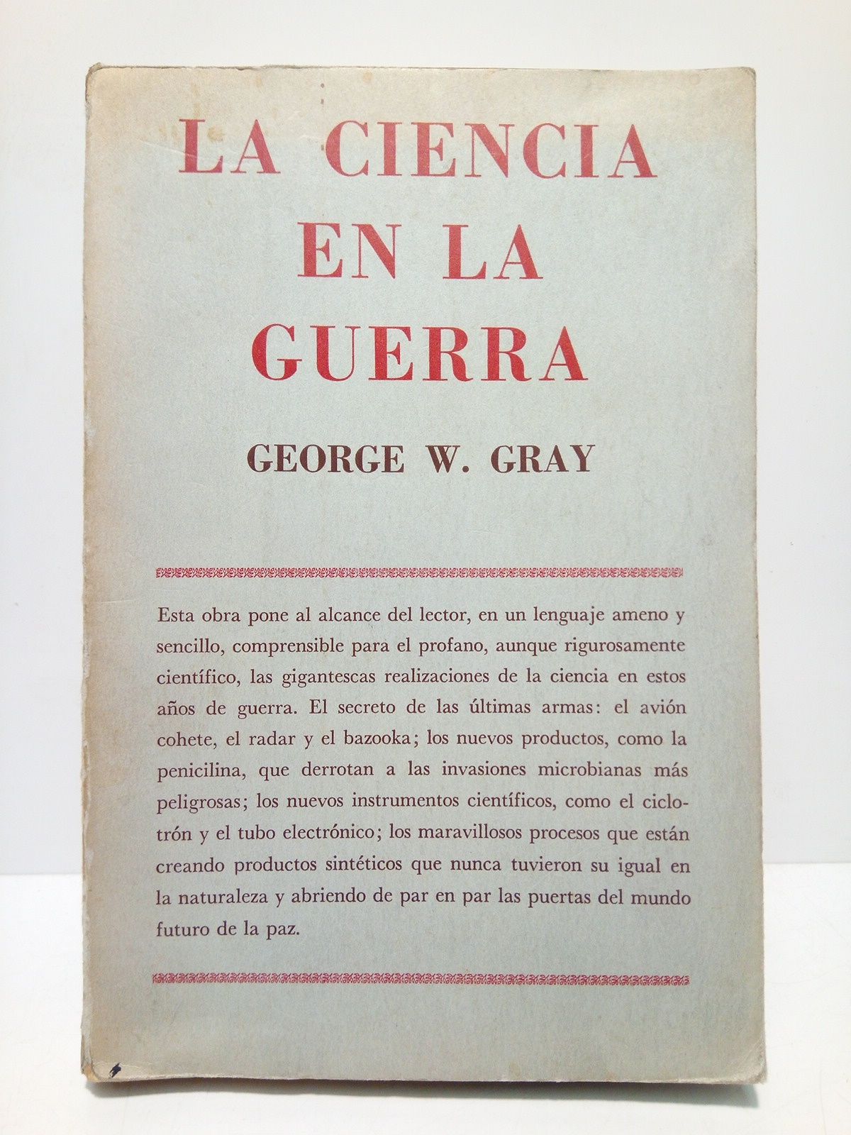 GRAY, George W. - La ciencia en la guerra /  Traduc. del ingls por Teodoro Ortiz Rodrguez