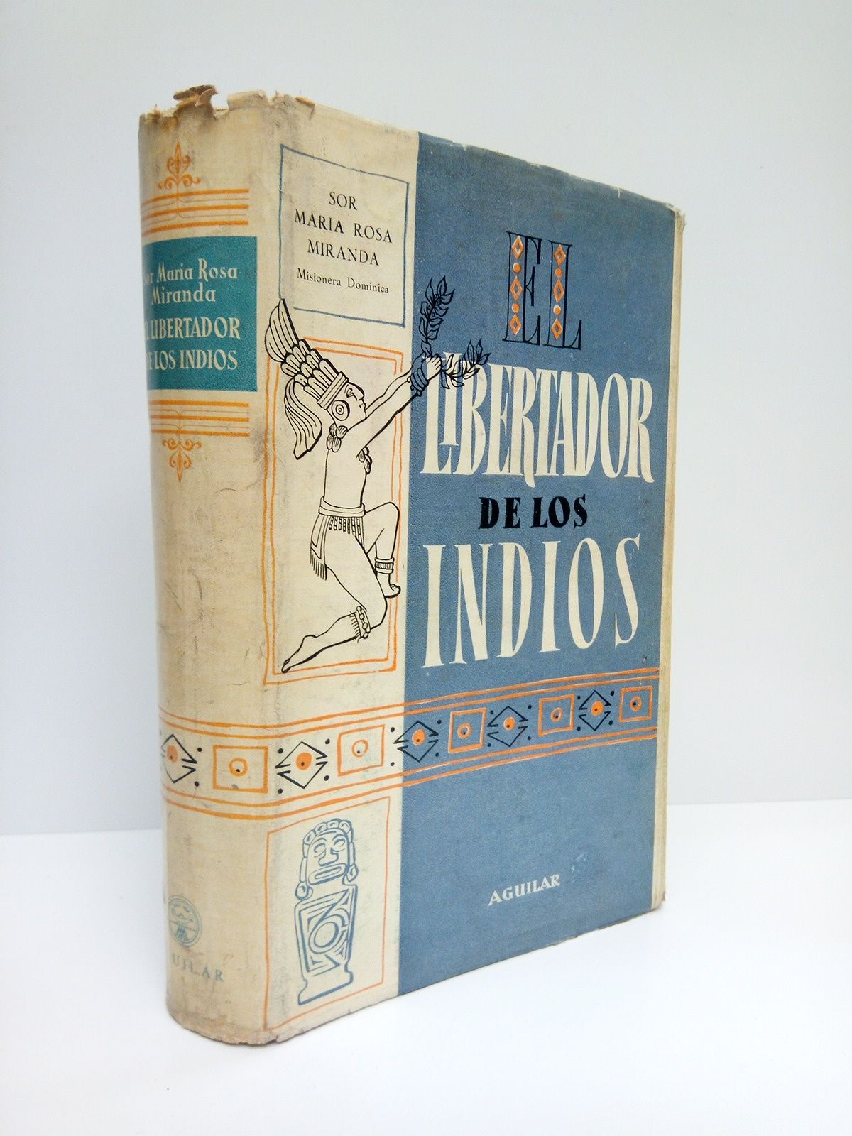 MIRANDA, Sor Mara Rosa - El Libertador de los Indios /  Prlogo de Don Luis Morales Oliver; con 23 lminas fuera de texto