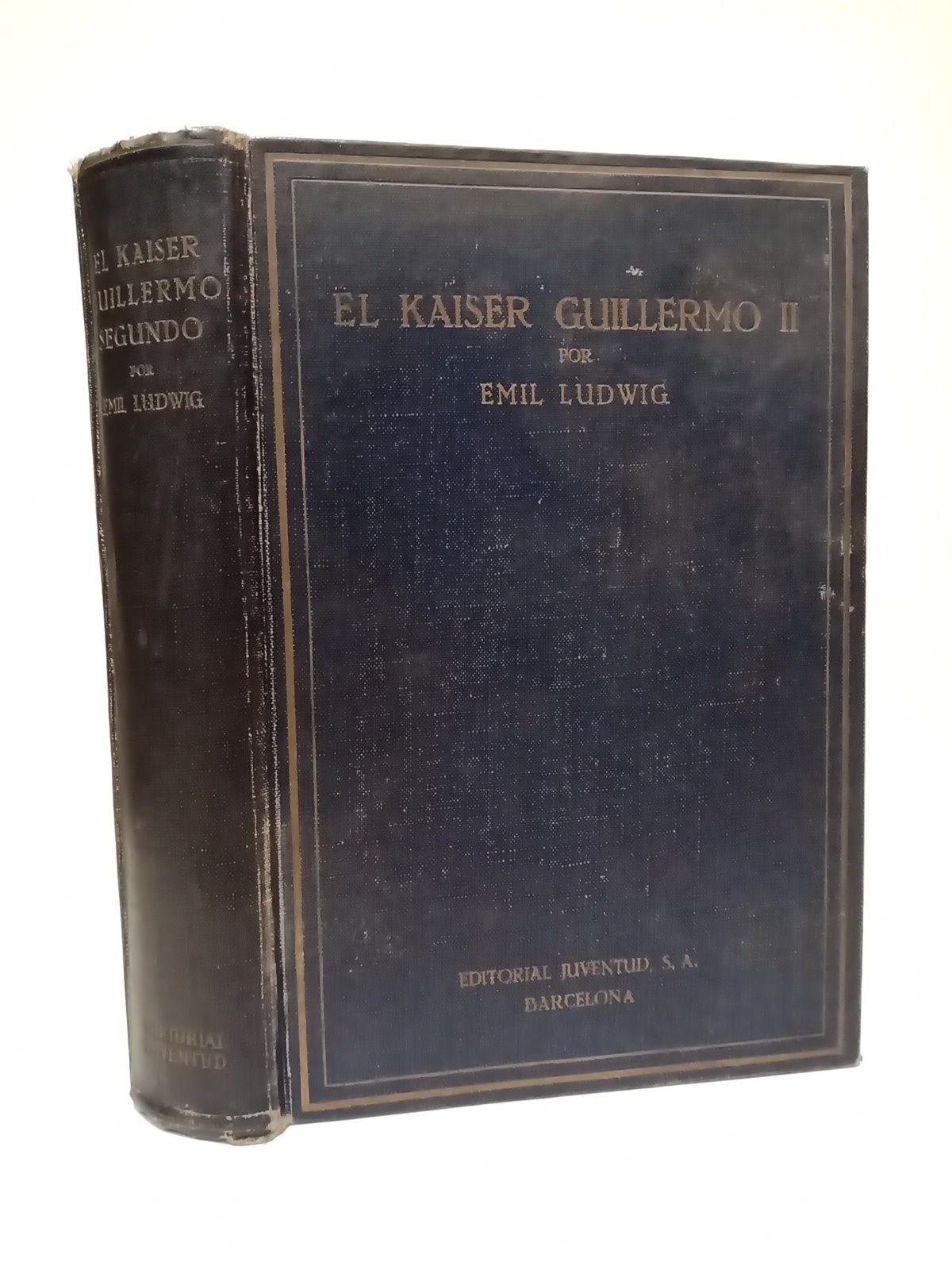 LUDWIG, Emil - El Kaiser Guillermo II: Desde su nacimiento hasta su destierro /  Traduccin dorecta y literal del alemn por Carlos Guerendiain; revisada y corregida por Ricardo Baeza