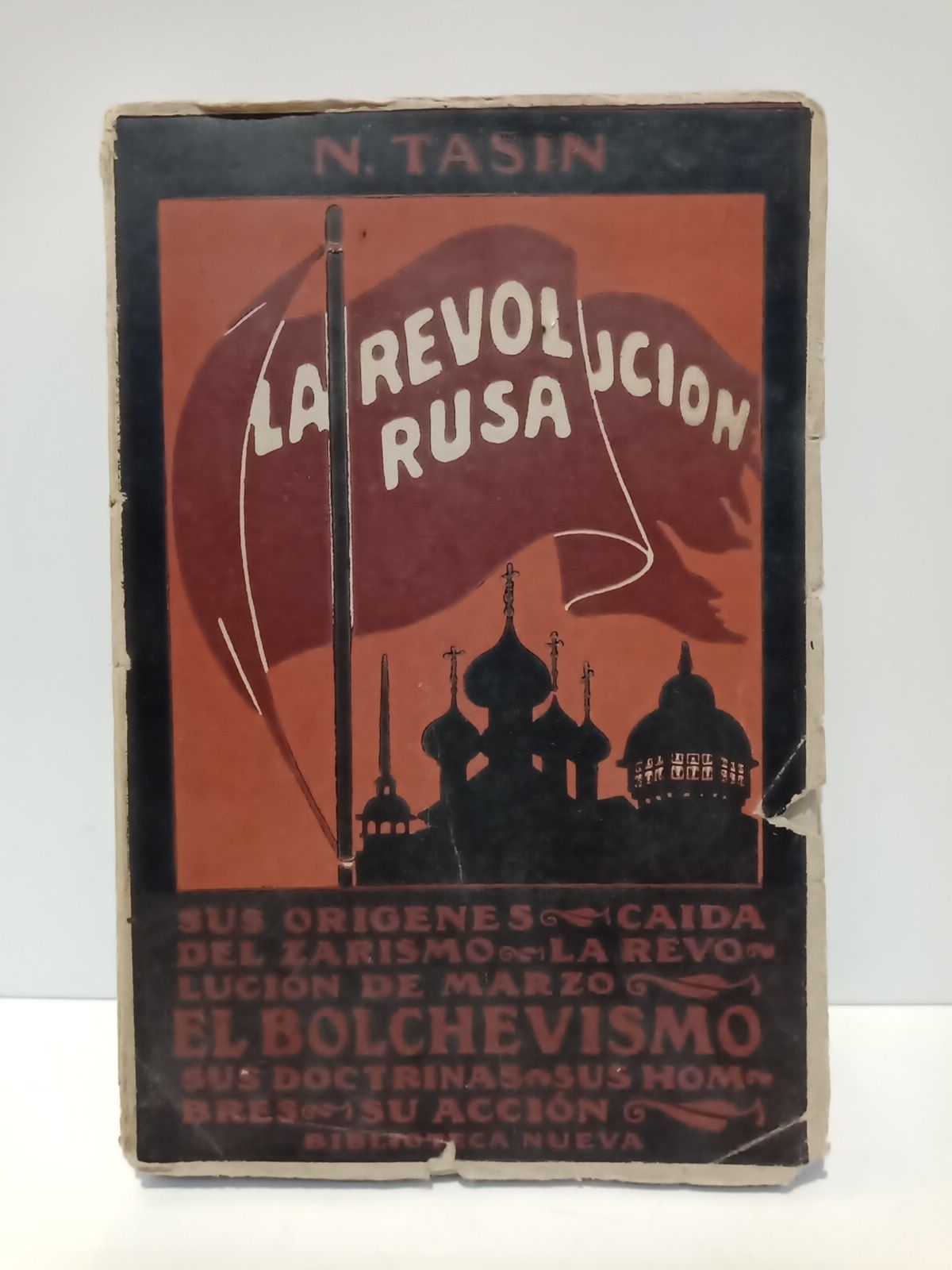 TASIN, N. - La Revolucin rusa: Sus orgenes; cada del zarismo; la revolucin de marzo; el bolchevismo, sus doctrinas, sus hombres, su creacin