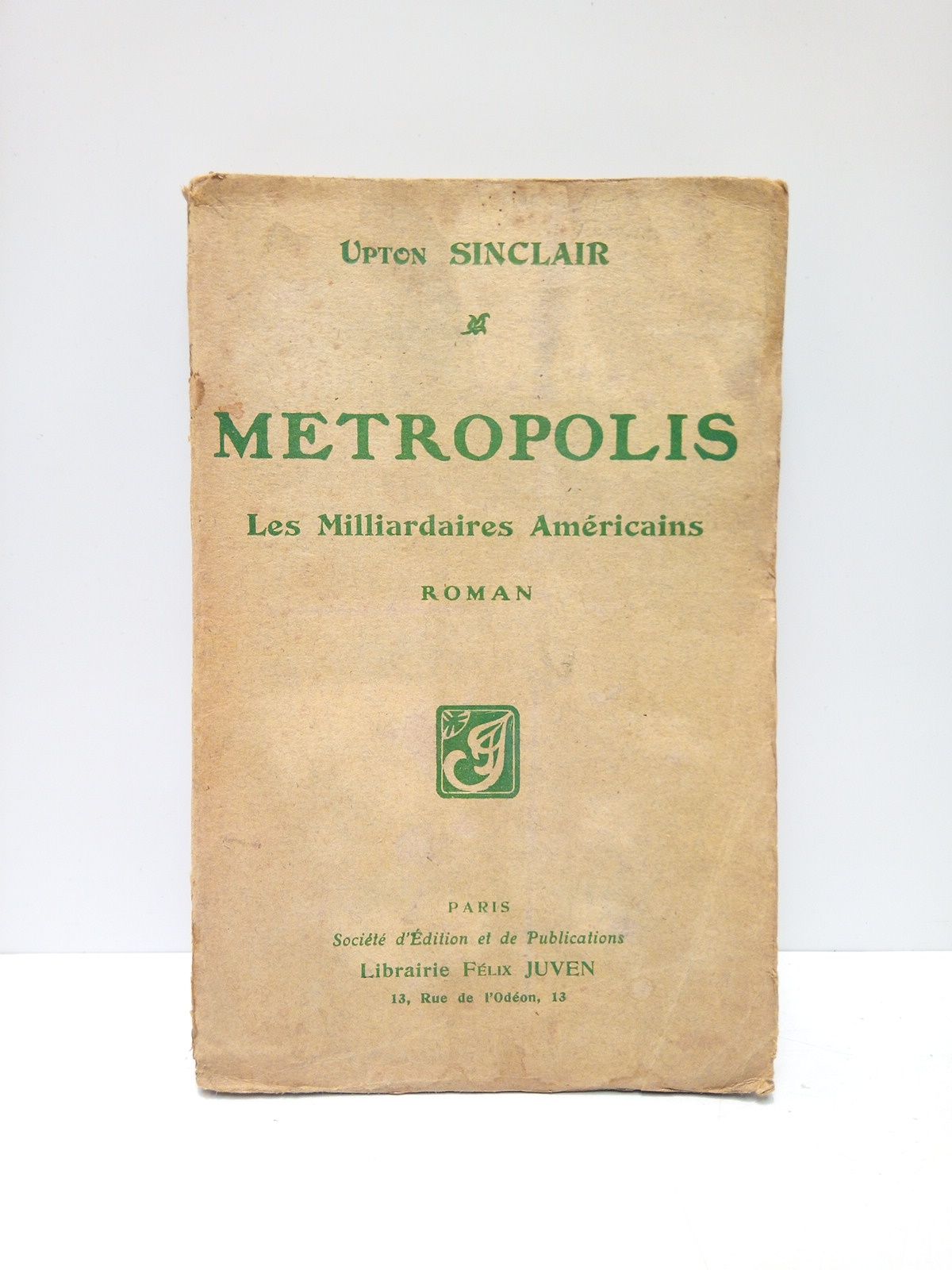 SINCLAIR, Upton - Mtropolis: Les multimillionnaires  New-York /  Traduit et adapr de l'anglais par Armand Fournier