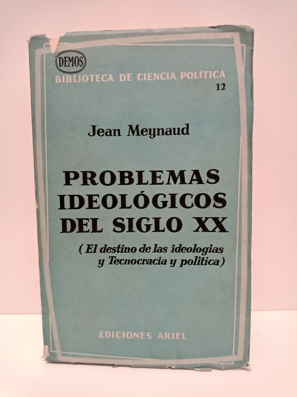 MEYNAUD, Jean - Problemas ideolgicos del siglo XX: El destino de las ideologas y tecnocracia poltica