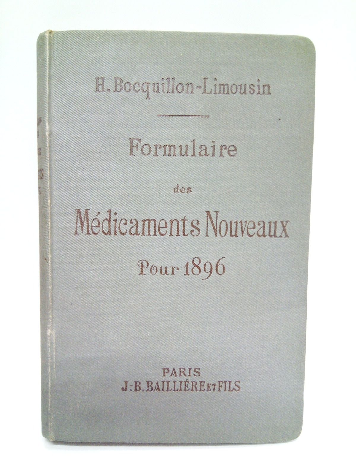 BOCQUILLON-LIMOUSIN, H. - Formulaire des Mdicaments Nouveaux por 1896 /  Avec une introduction par Henri Huchard