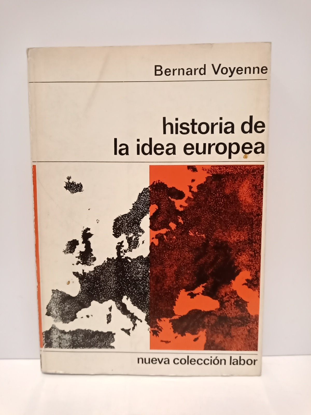 VOYENNE, Bernard - Historia de la idea europea /  Traduc. de J. Ignacio F. de la Reguera; revisin de Enrique Bagu