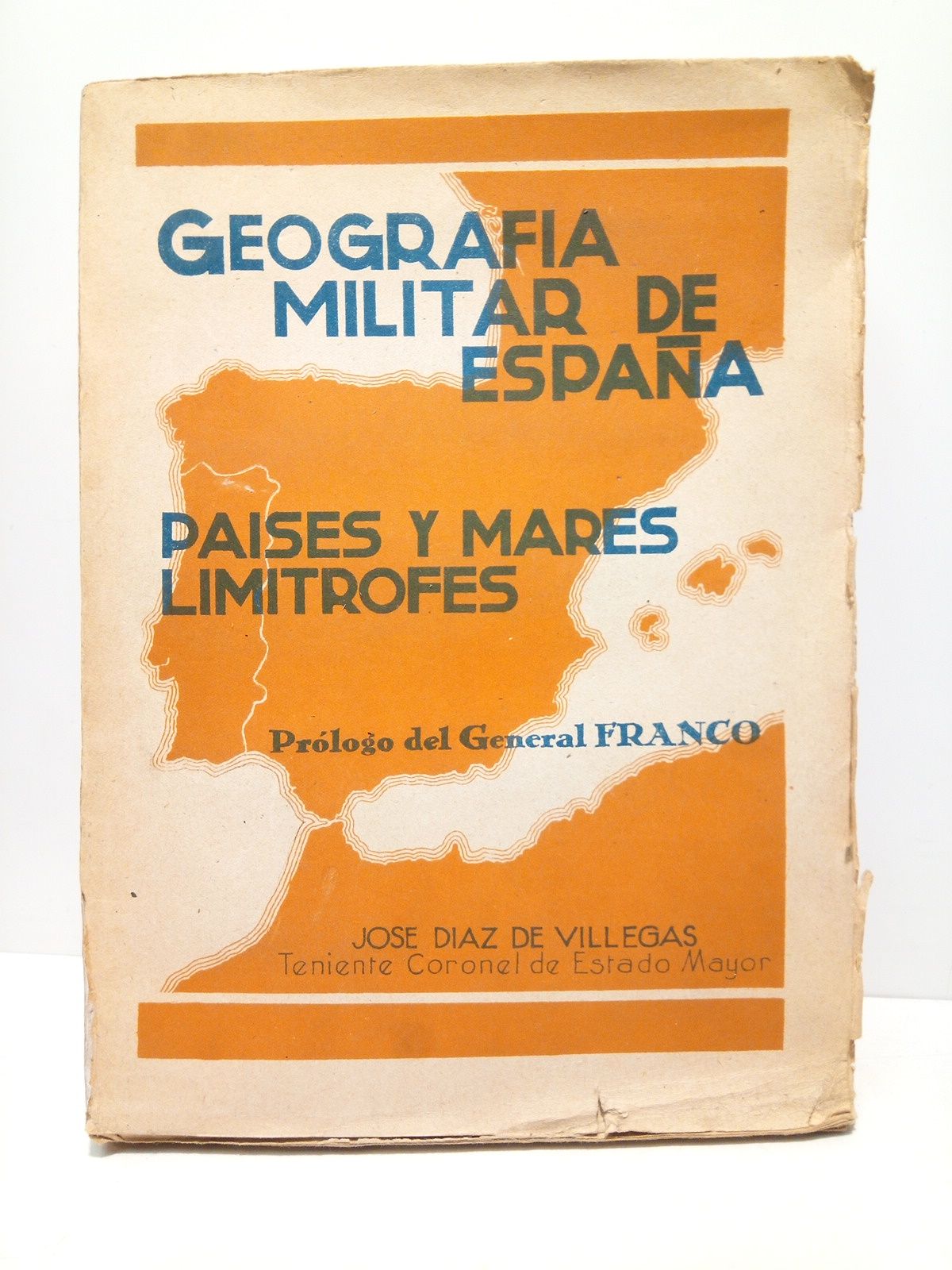 DIAZ DE VILLEGAS, Jos, Tte. Coronel de Estado Mayor - Contribucin al estudio estratgico de la Pennsula: Geografa Militar de Espaa. Paises y mares limtrofes /  Prlogo del General Franco
