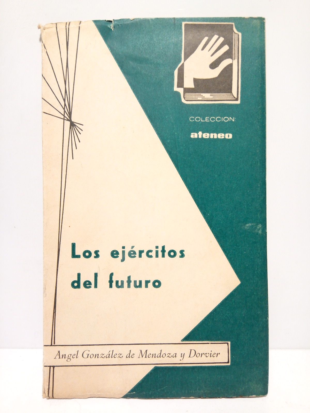GONZALEZ DE MENDOZA Y DORVIER, Angel - Los ejrcitos del futuro. (Conferencia pronunciada en el Ateneo de Madrid el 25 de febrero de 1964)