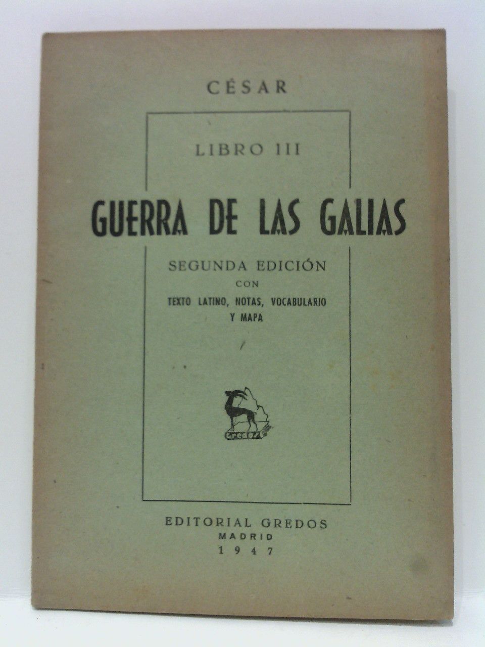CESAR - Guerra de las Galias: Libro III. (Texto latino con notas, vocabulario y mapa) / Edicin preparada por Hiplito Escolar Sobrino y Valentn Garca Yebra