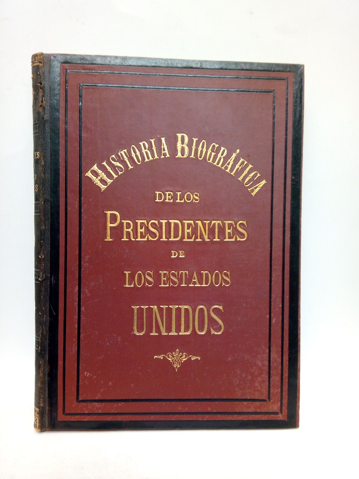 VERNEUILL, Enrique Leopoldo de - Historia Biogrfica de los Presidentes de los Estados Unidos /  Escrita por Don... con presencia de las obras de Irving, Spencer, Greeley, etc.