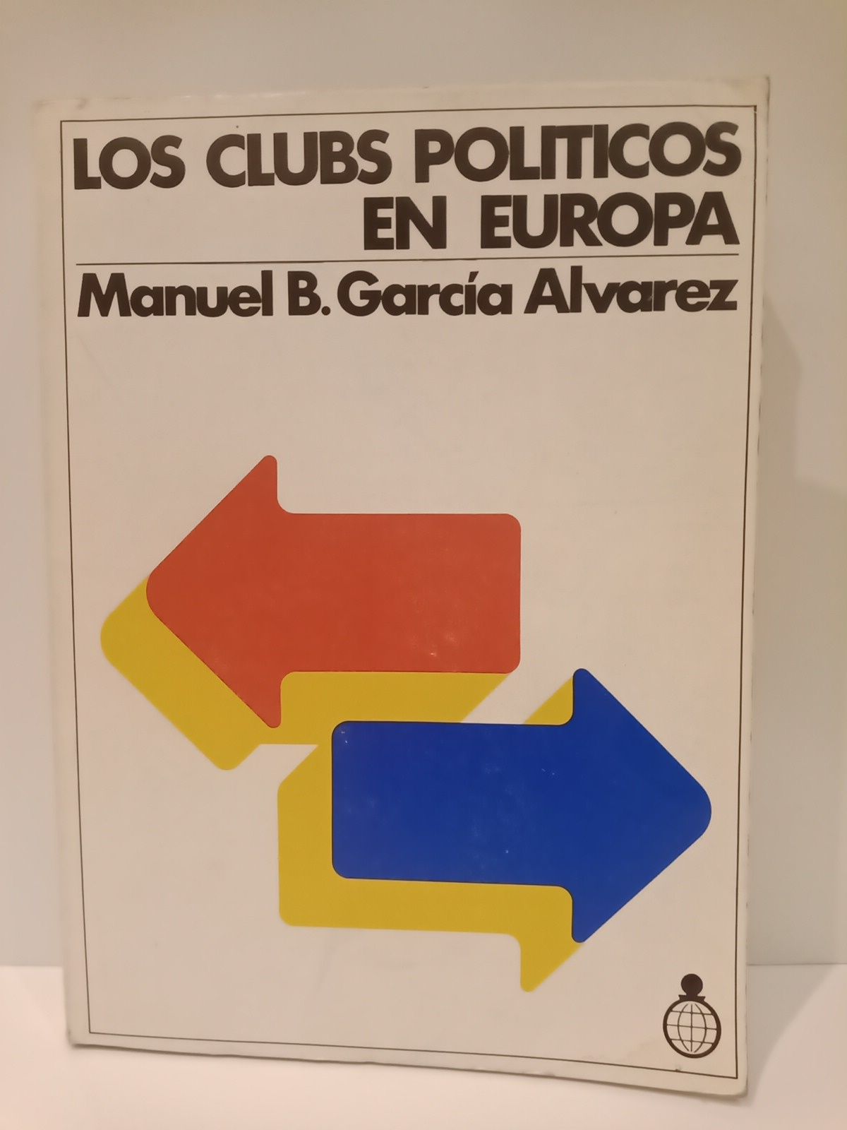 GARCIA ALVAREZ, Manuel B. - Los clubs polticos en Europa /  Prol. de Jerzy Lukaszewski