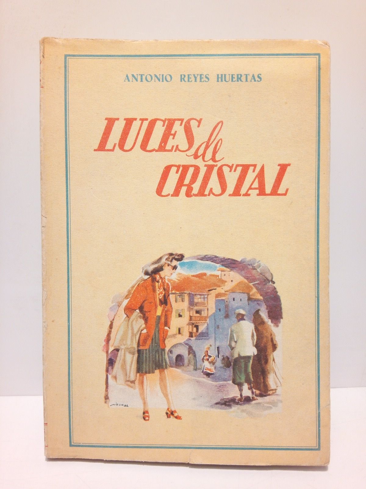 REYES HUERTAS, Antonio - Luces de cristal (Novela) /  Prlogo de Jos Sanz y Daz