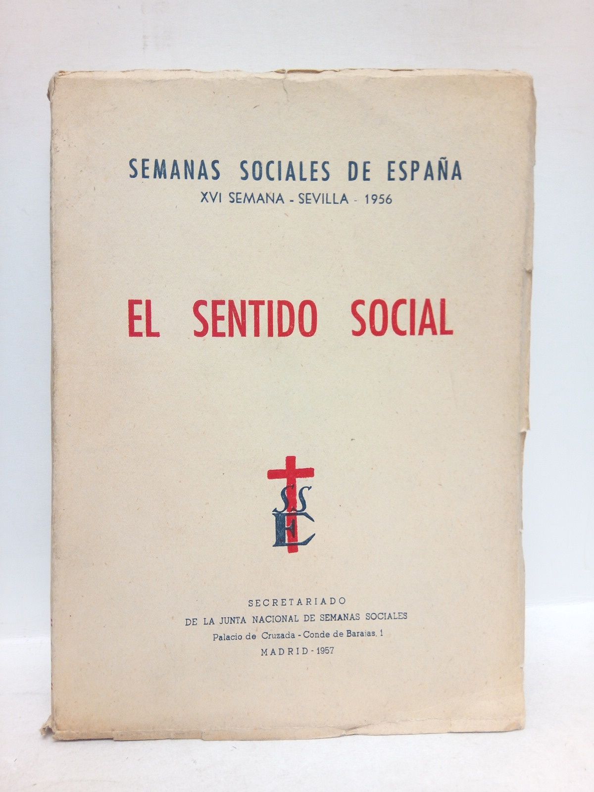 SEMANAS SOCIALES DE ESPAA, 016. SEVILLA 1956 - Semanas Sociales de Espaa. 16. Sevilla 1956: EL SENTIDO SOCIAL