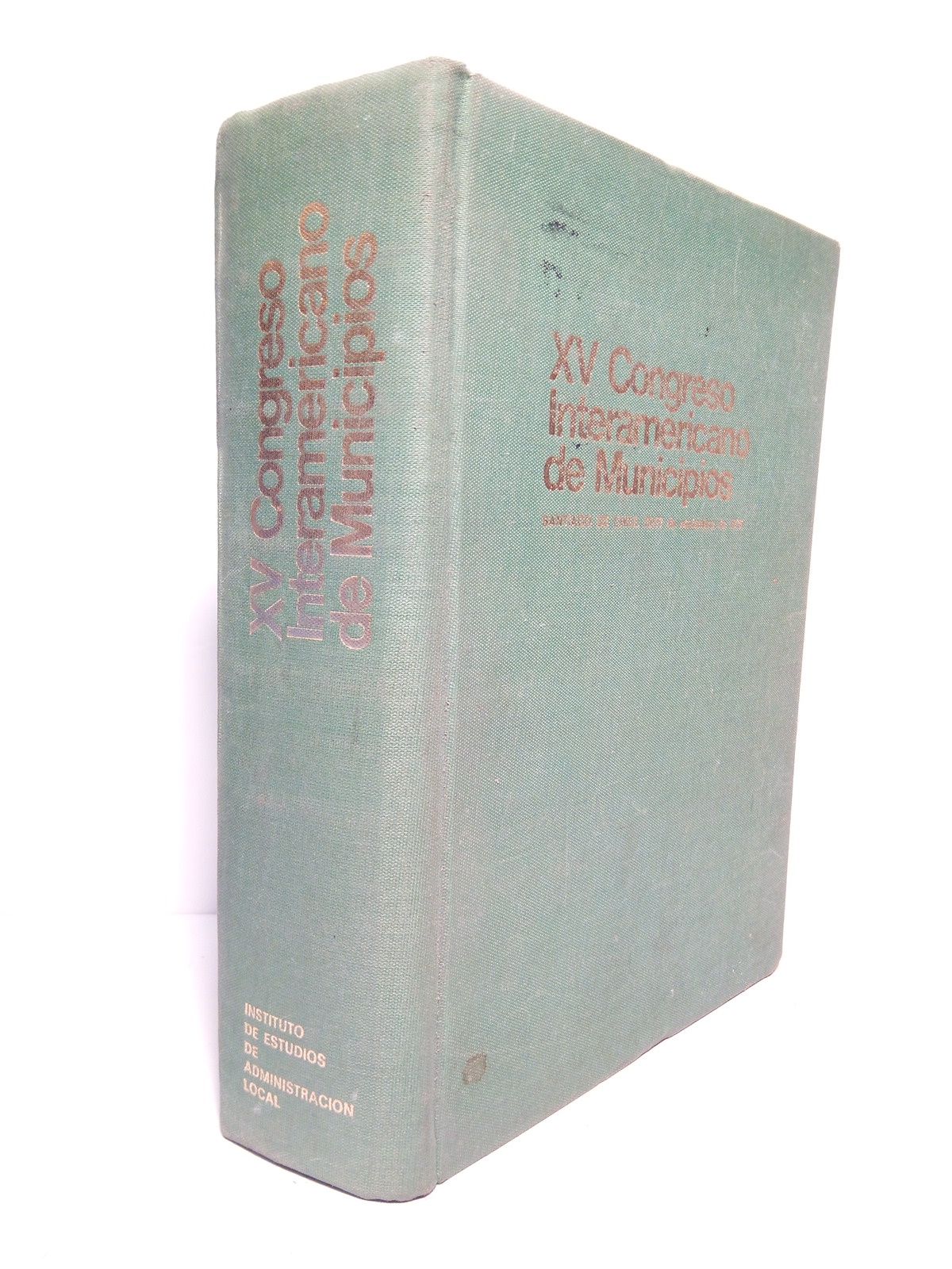 INSTITUTO DE ESTUDIOS DE ADMINISTRACION LOCAL = VARIOS AUTORES - Crnica del XV Congreso Interamericano de Municipios (Santiago de Chile, Noviembre 1975)