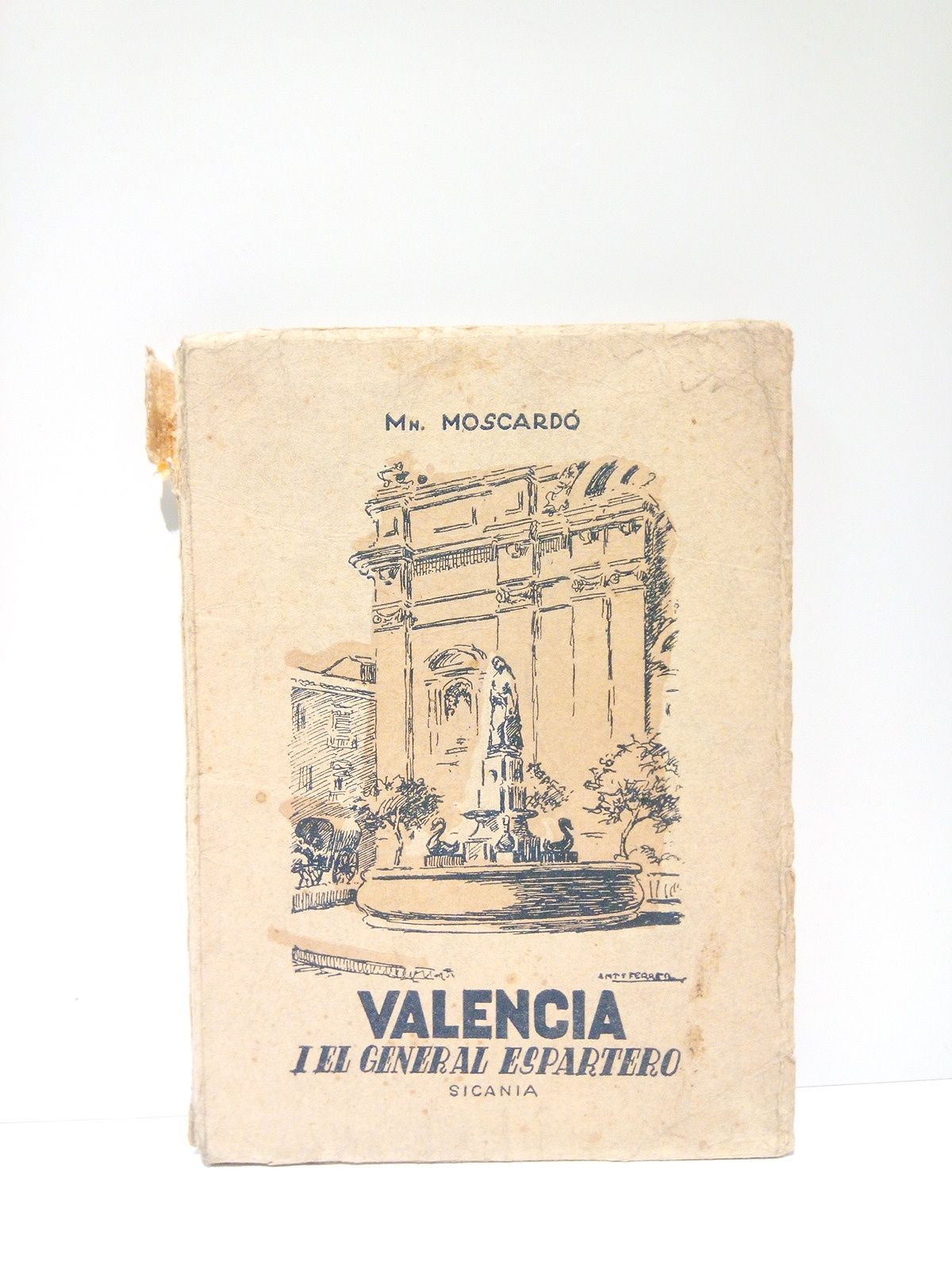 MOSCARDO CERVERA, Mossn Frederic - Valncia i el General Espartero: Abdicaci i retorn de la Reina Governadora a Valncia (1840-1844) /  Proleg de Josep-Maria Gimnez Fayos